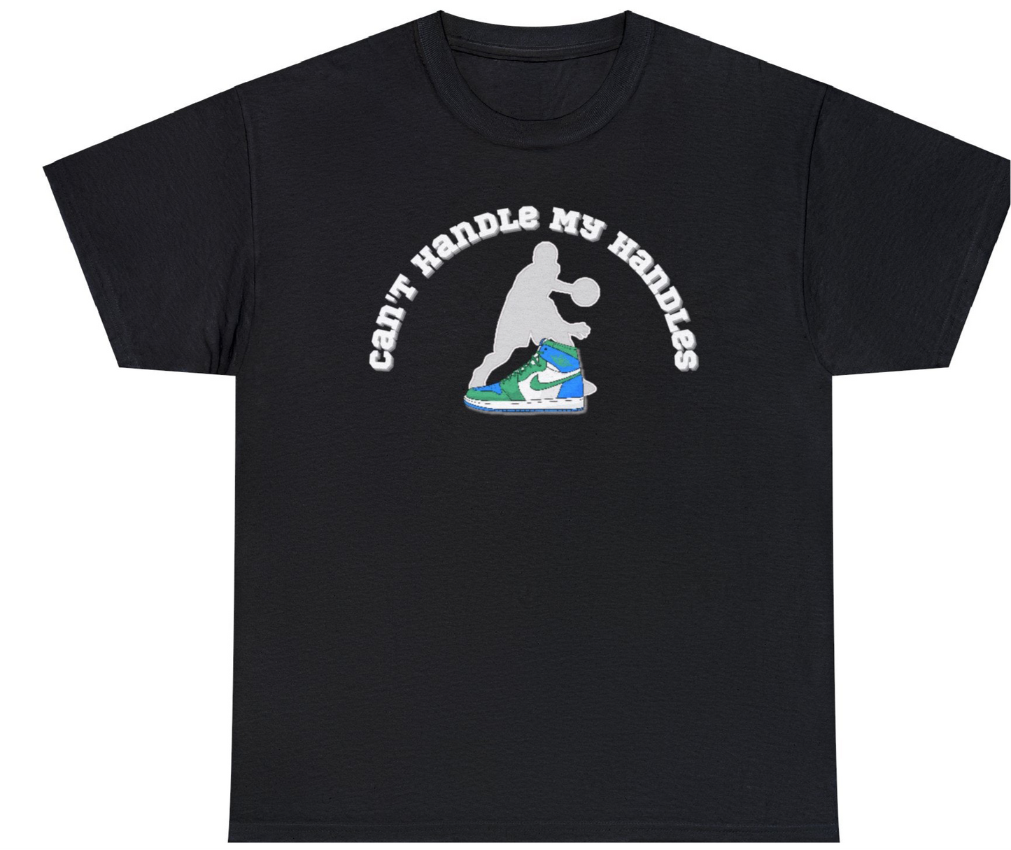 Can't Handle My Handles Shirt, Basketball Shirt, Shirt for basketball, Gift for basketball, Shirt for athlete, Gift for Athlete, Mighty Lifestyle Basketball