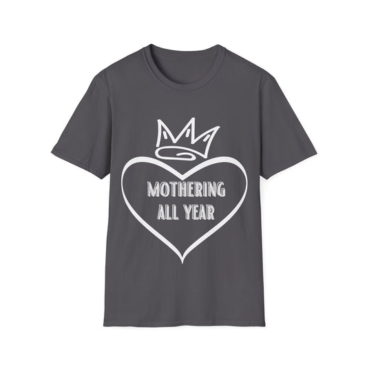 Mothering All Year Shirt, Gift for Mother, Gift for Mom, Gift for Sister, Shirt for grandma, Shirt for Mom, Shirt for grandmother, Mother's Day Shirt Gift