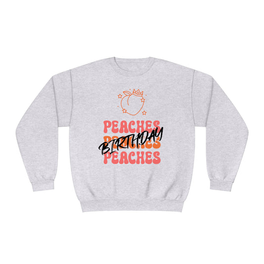 Peaches Peaches Peaches Birthday, Birthday Sweater, Happy Birthday, Unisex NuBlend® Crewneck Sweatshirt