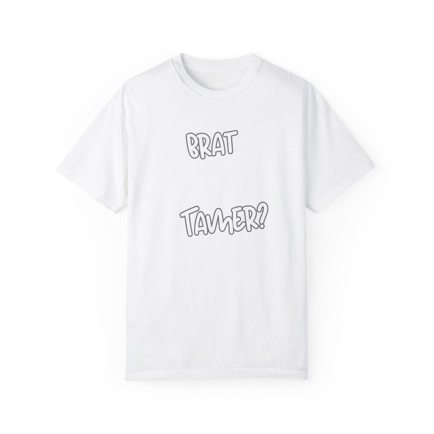 Brat Tamer, Sub_Dom, Shirt, Tee, Bratty, Unisex Garment - Dyed T-shirt - Mighty Lifestyle