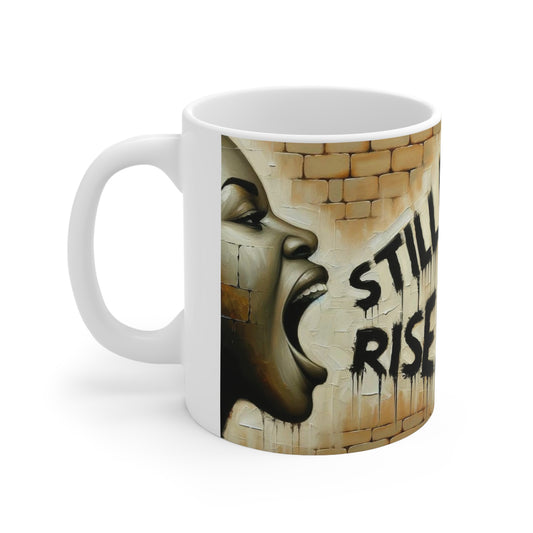 Still I Rise Mug | Motivation Mug | Ceramic Mug 11oz