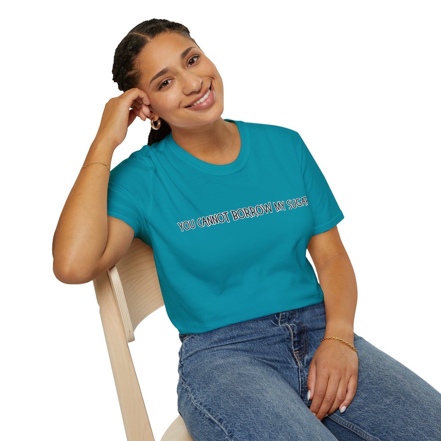 You Cannot Borrow My Sugar | Statement Shirt | Funny Shirt | Gag Gift | Sports Shirt | Neighborly Shirt | Mighty Lifestyle | Softstyle T-Shirt