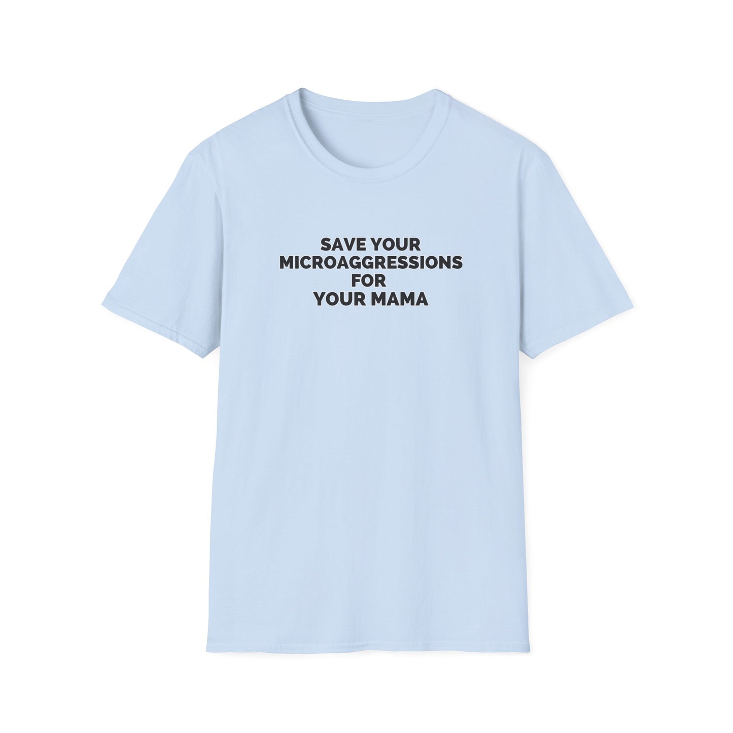 Save Your Microaggressions for Your Mama | Advocacy Tee
Shirt for microaggressions. Gift for advocacy