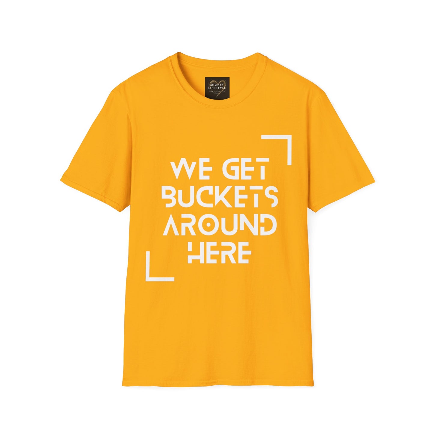 We Get Buckets Around Here | Get Buckets | Basketball Shirt | Unisex Basketball Shirt | Sports Shirt | Baller Shirt | Mighty Lifestyle | Softstyle T-Shirt