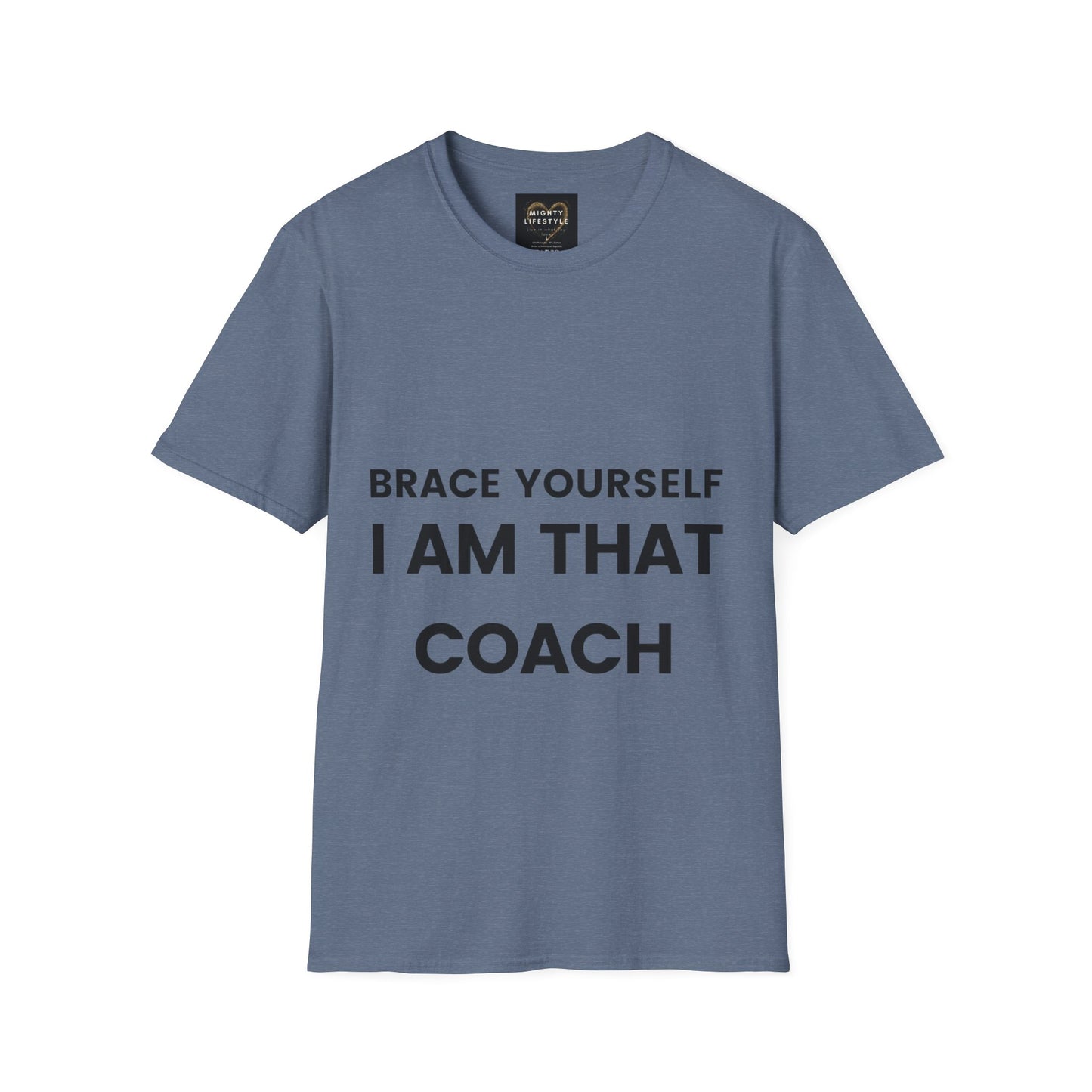 Brace Yourself I Am That Coach | Basketball Shirt | Sports Shirt | Baller Shirt | Mighty Lifestyle | Softstyle T-Shirt - Mighty Lifestyle