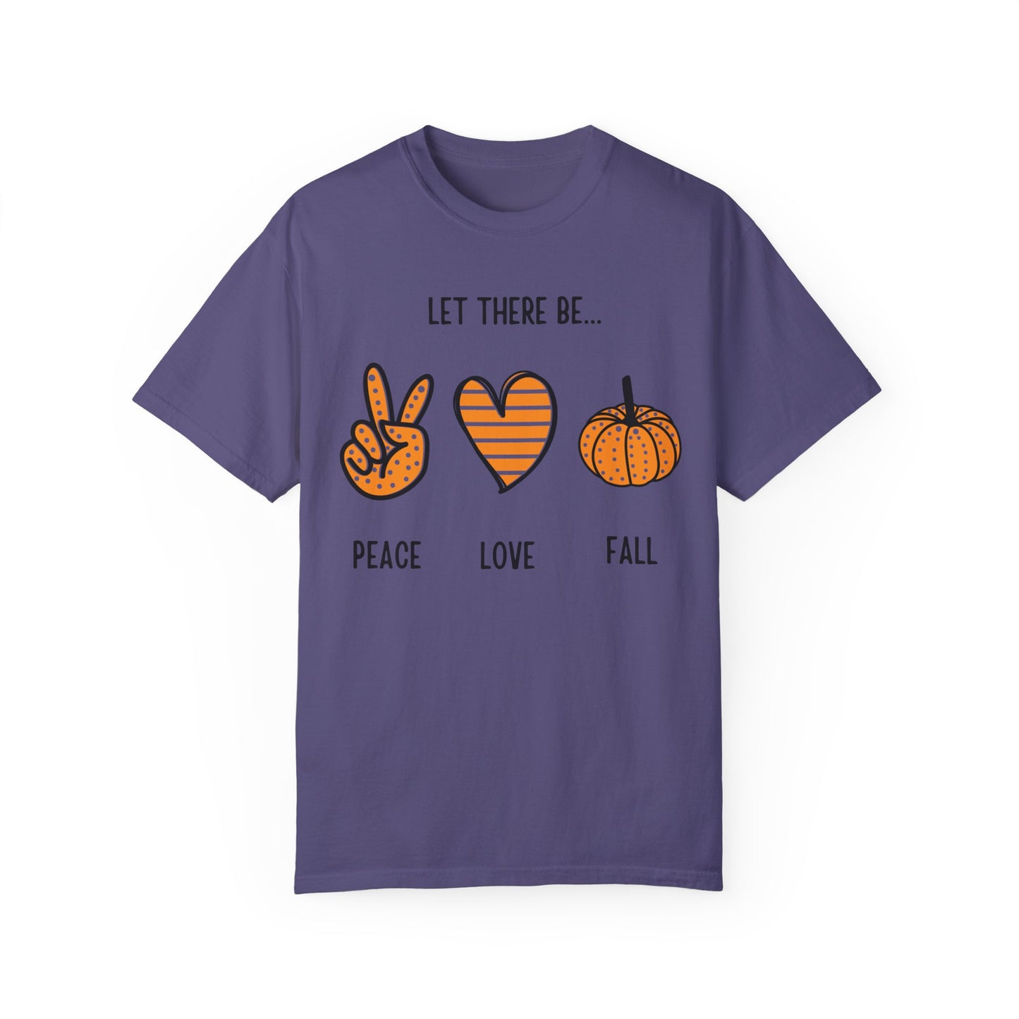 Let there be Peace Love Fall Shirt, Fall Shirt, Pumpkin, Halloween Shirt, Unisex Garment - Dyed T-shirt - Mighty Lifestyle