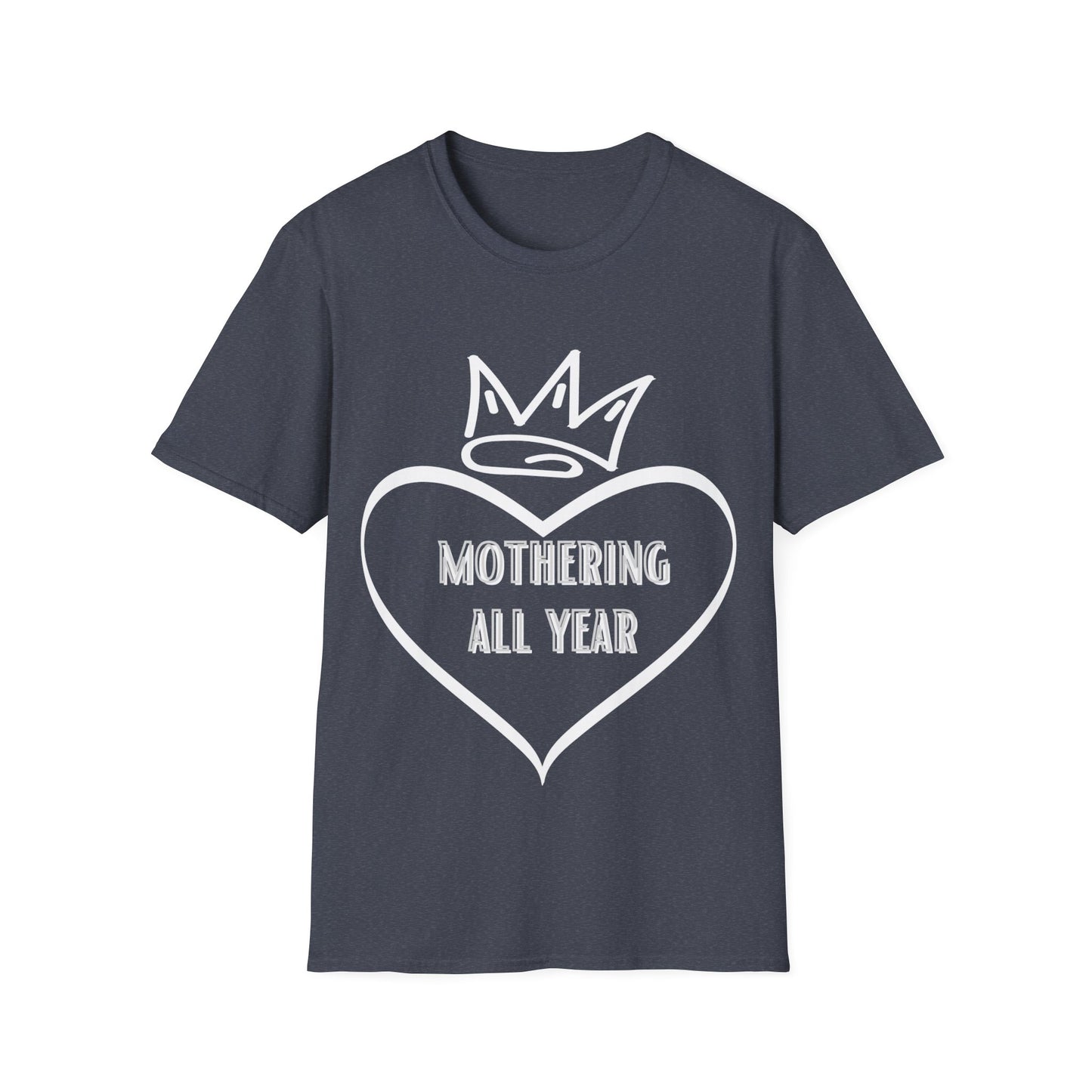 Mothering All Year Shirt, Gift for Mother, Gift for Mom, Gift for Sister, Shirt for grandma, Shirt for Mom, Shirt for grandmother, Mother's Day Shirt Gift