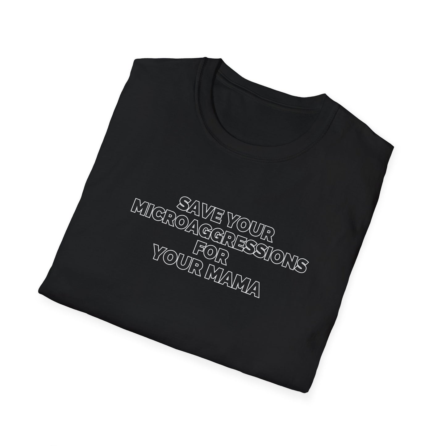 Save Your Microaggressions for Your Mama | Advocacy Tee
Shirt for microaggressions. Gift for advocacy