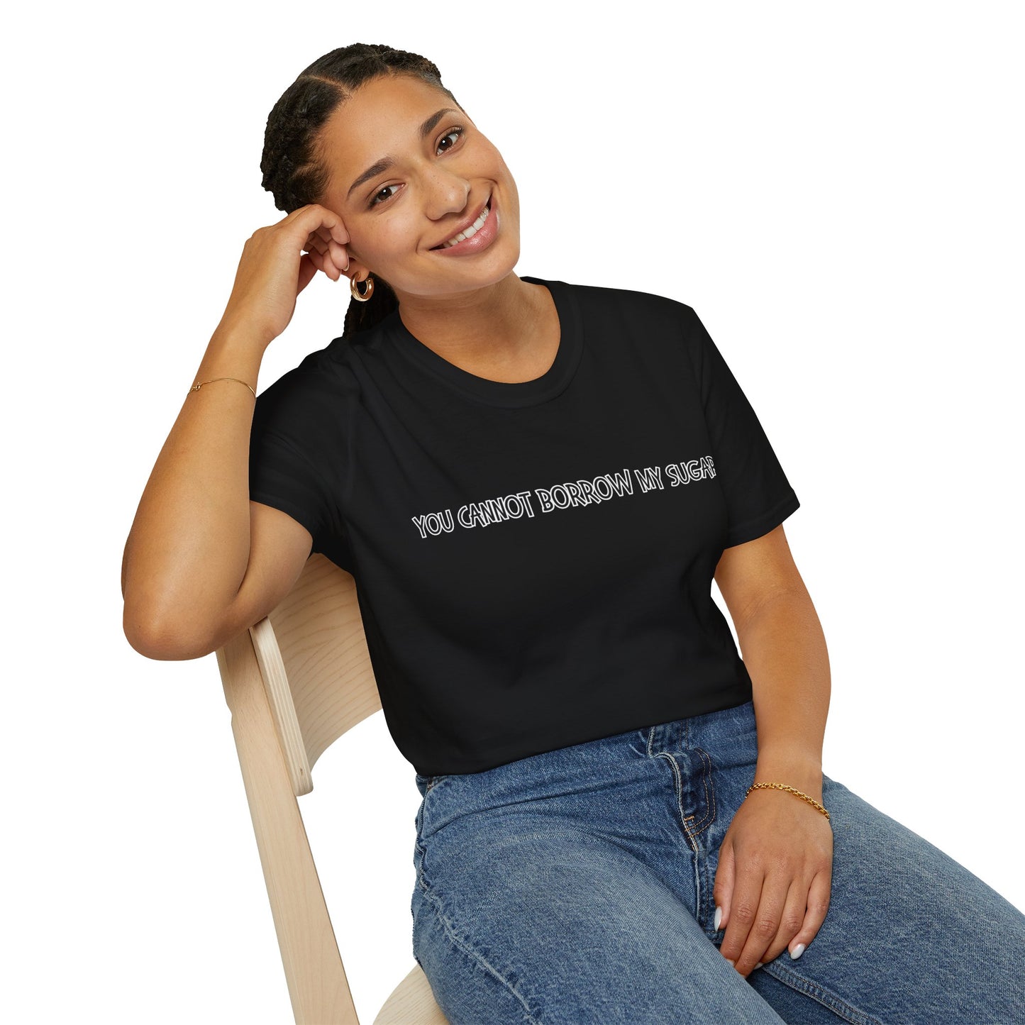 You Cannot Borrow My Sugar | Statement Shirt | Funny Shirt | Gag Gift | Sports Shirt | Neighborly Shirt | Mighty Lifestyle | Softstyle T-Shirt