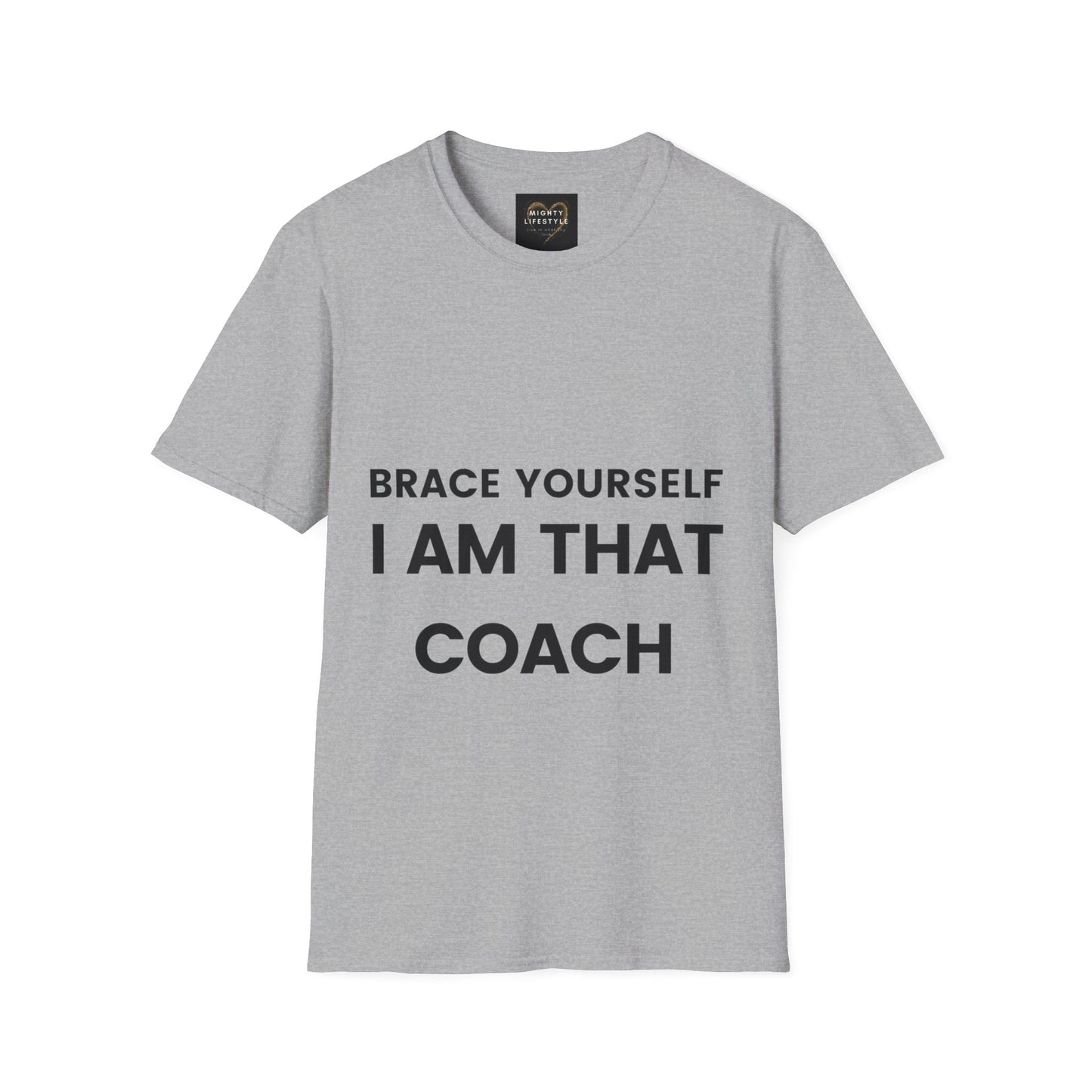 Brace Yourself I Am That Coach | Basketball Shirt | Sports Shirt | Baller Shirt | Mighty Lifestyle | Softstyle T-Shirt - Mighty Lifestyle