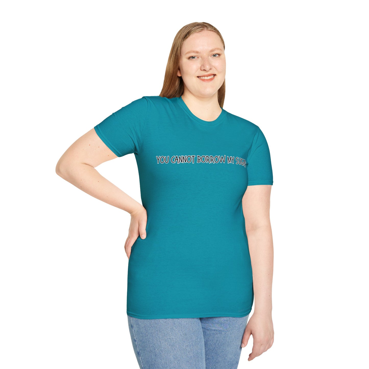 You Cannot Borrow My Sugar | Statement Shirt | Funny Shirt | Gag Gift | Sports Shirt | Neighborly Shirt | Mighty Lifestyle | Softstyle T-Shirt