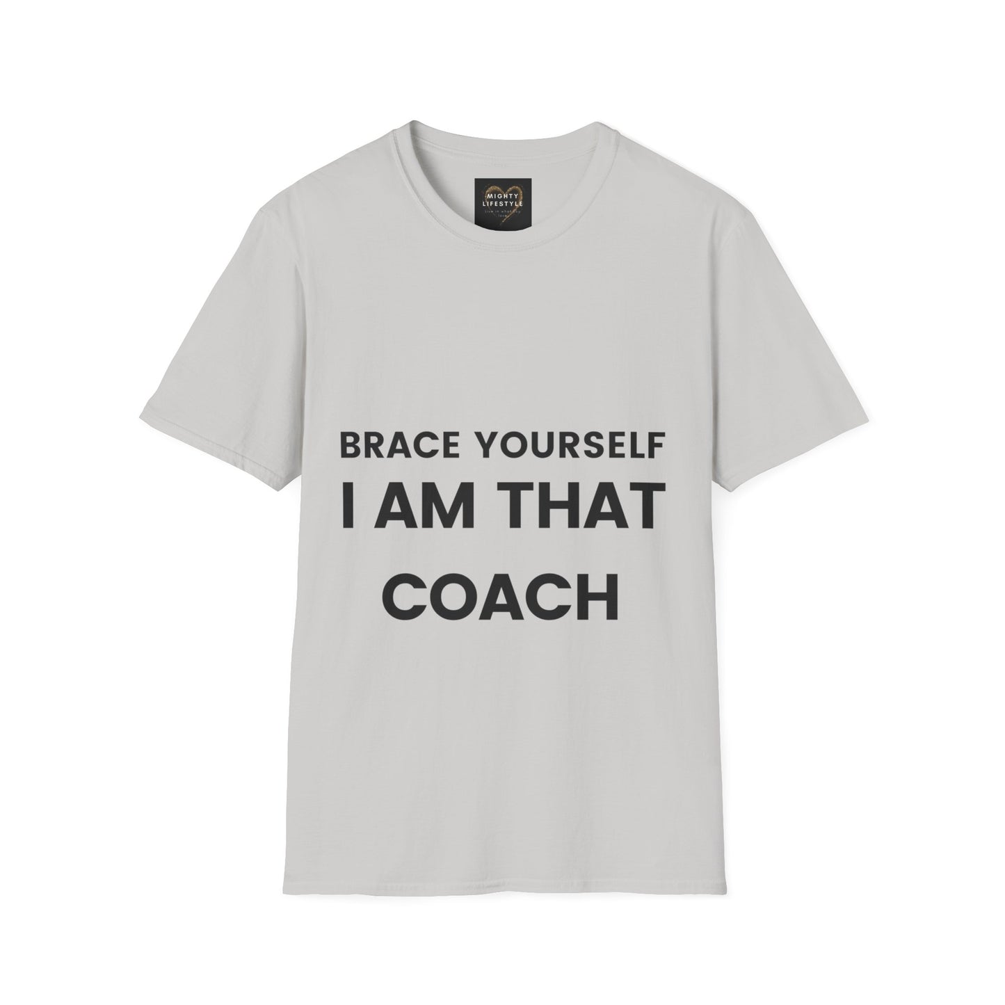 Brace Yourself I Am That Coach | Basketball Shirt | Sports Shirt | Baller Shirt | Mighty Lifestyle | Softstyle T-Shirt - Mighty Lifestyle