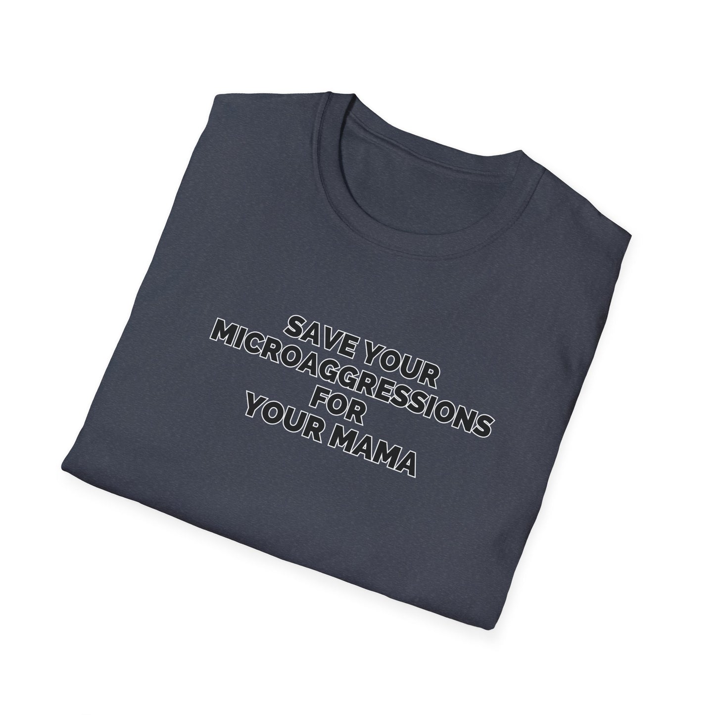 Save Your Microaggressions for Your Mama | Advocacy Tee
Shirt for microaggressions. Gift for advocacy