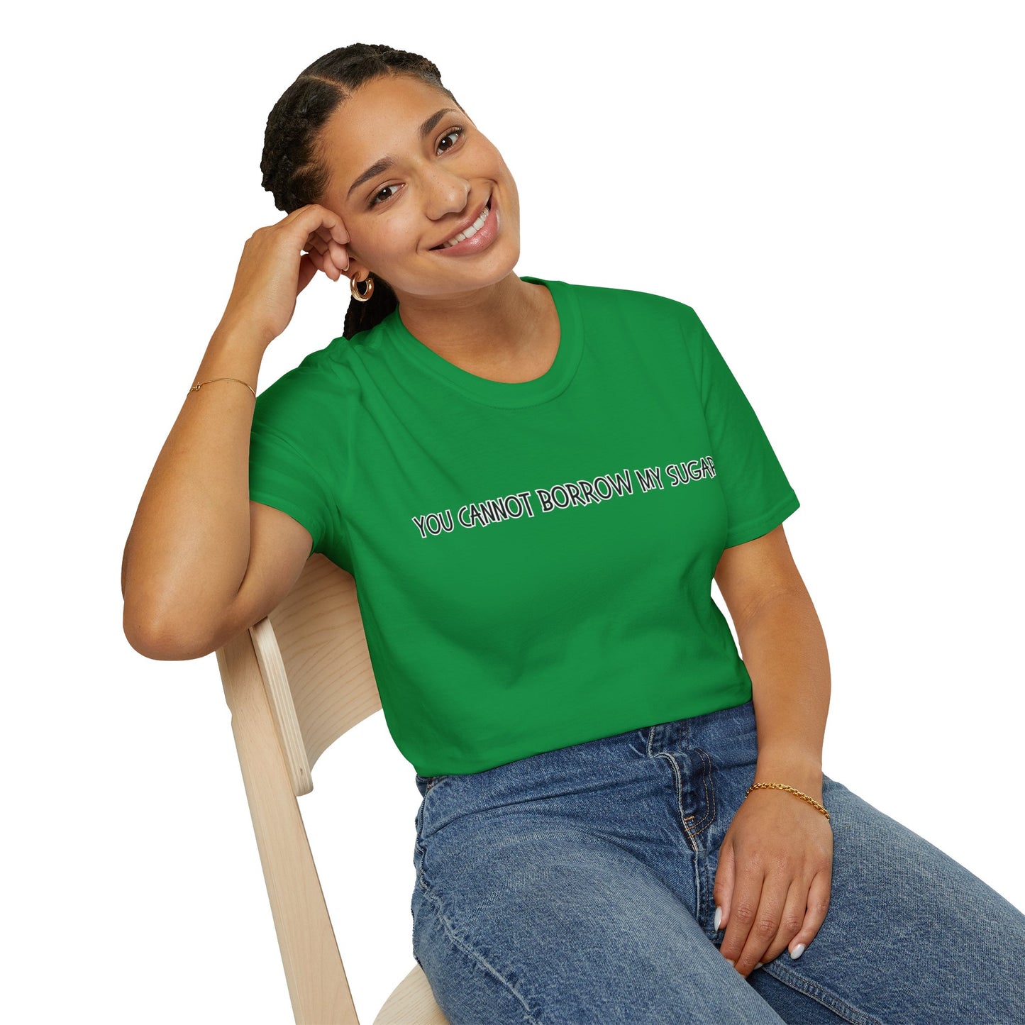 You Cannot Borrow My Sugar | Statement Shirt | Funny Shirt | Gag Gift | Sports Shirt | Neighborly Shirt | Mighty Lifestyle | Softstyle T-Shirt