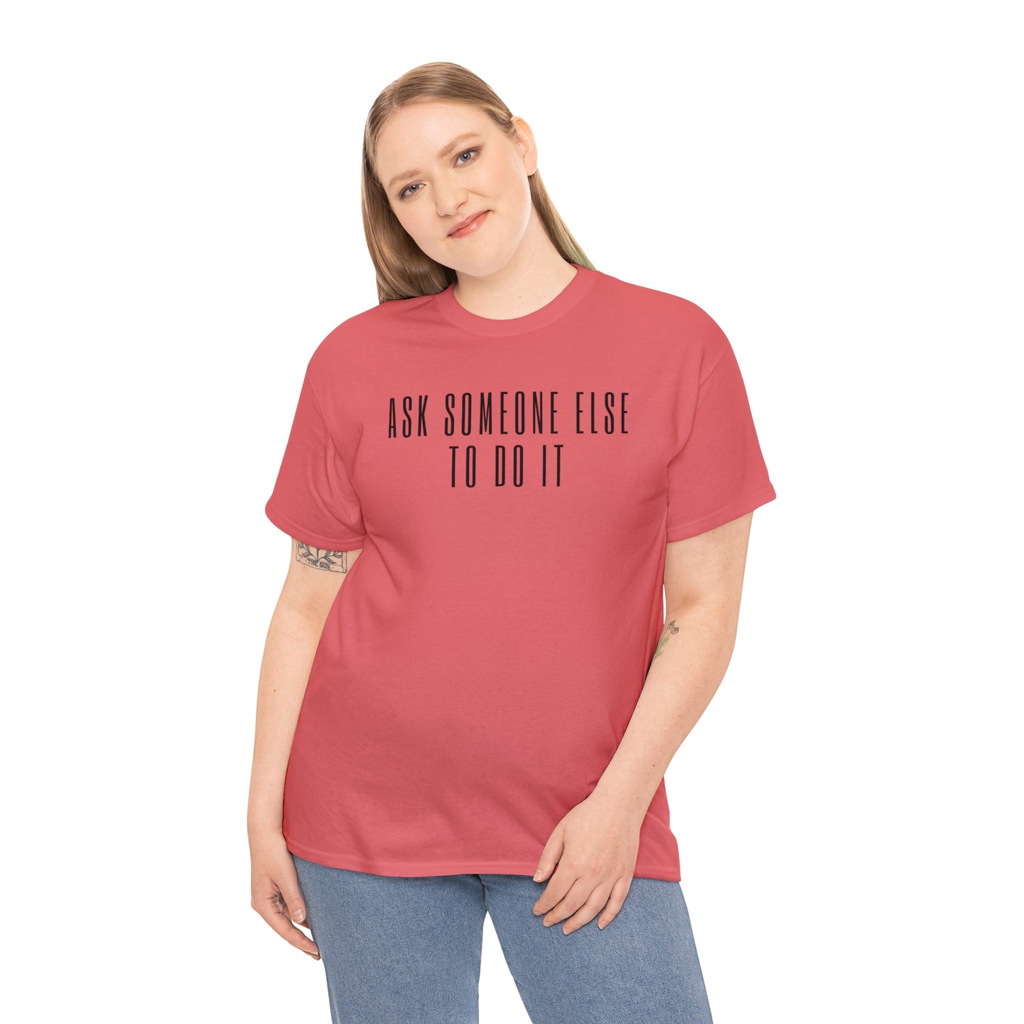 Ask Someone Else To Do It, Not Today Shirt - Mighty Lifestyle
