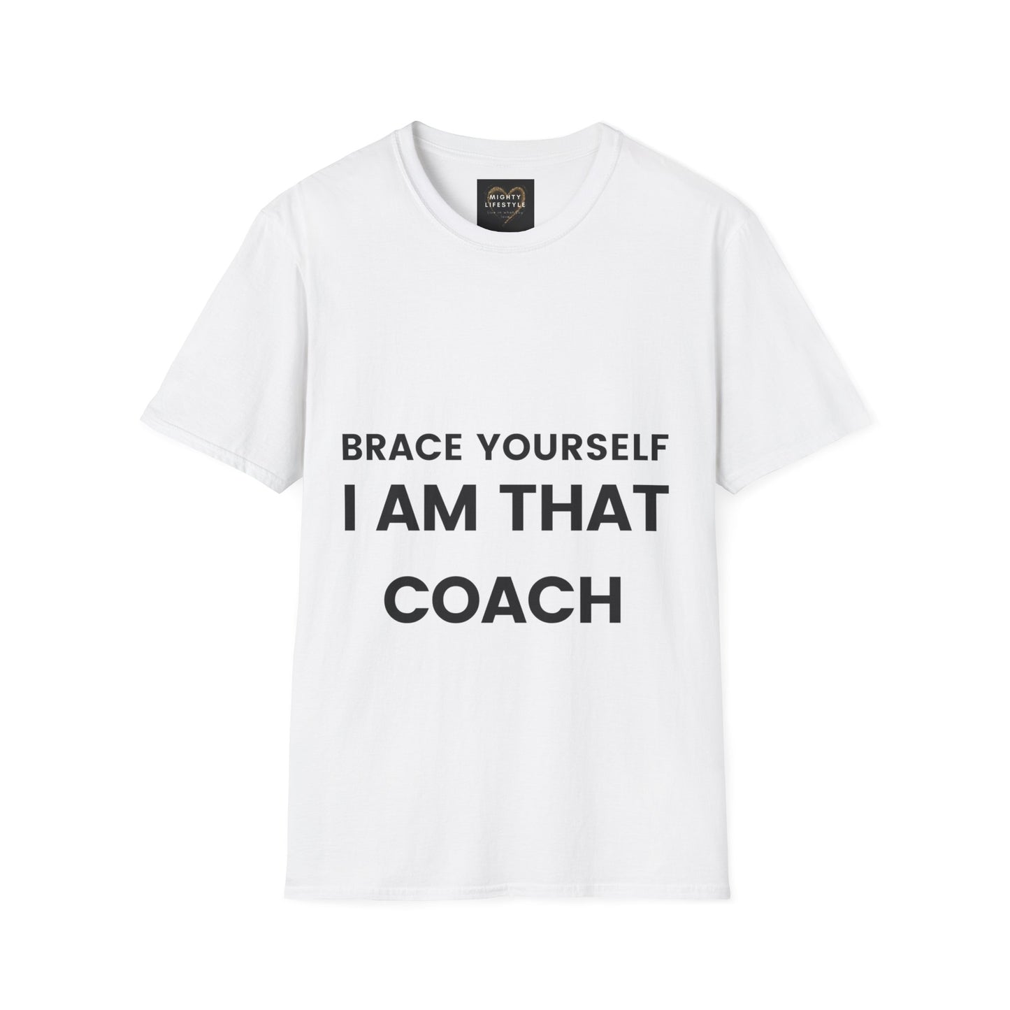 Brace Yourself I Am That Coach | Basketball Shirt | Sports Shirt | Baller Shirt | Mighty Lifestyle | Softstyle T-Shirt - Mighty Lifestyle
