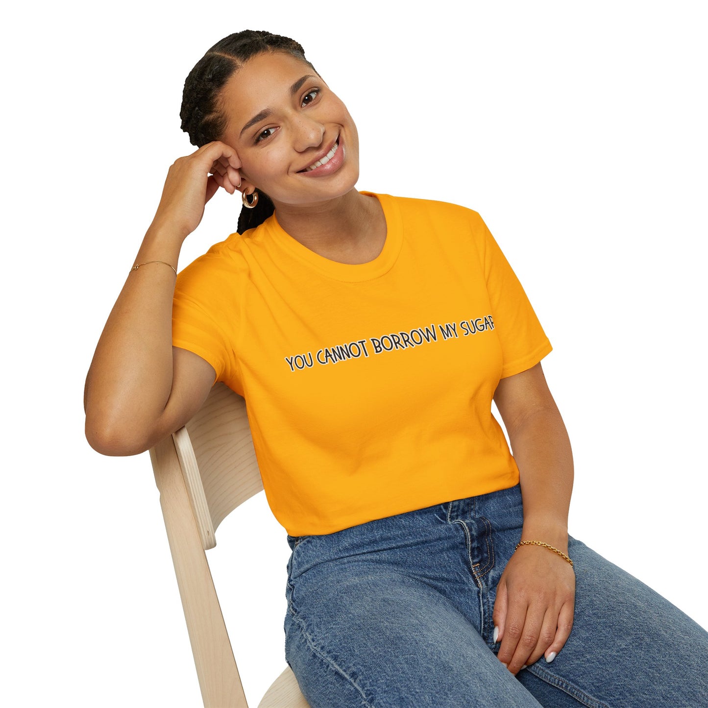 You Cannot Borrow My Sugar | Statement Shirt | Funny Shirt | Gag Gift | Sports Shirt | Neighborly Shirt | Mighty Lifestyle | Softstyle T-Shirt