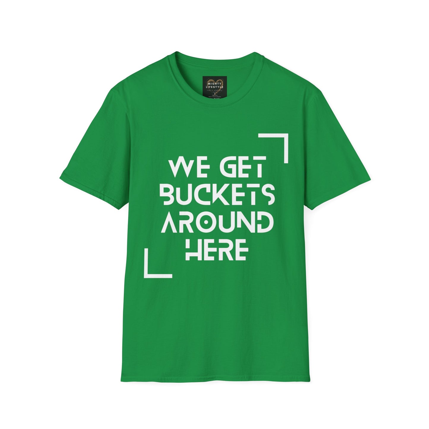 We Get Buckets Around Here | Get Buckets | Basketball Shirt | Unisex Basketball Shirt | Sports Shirt | Baller Shirt | Mighty Lifestyle | Softstyle T-Shirt