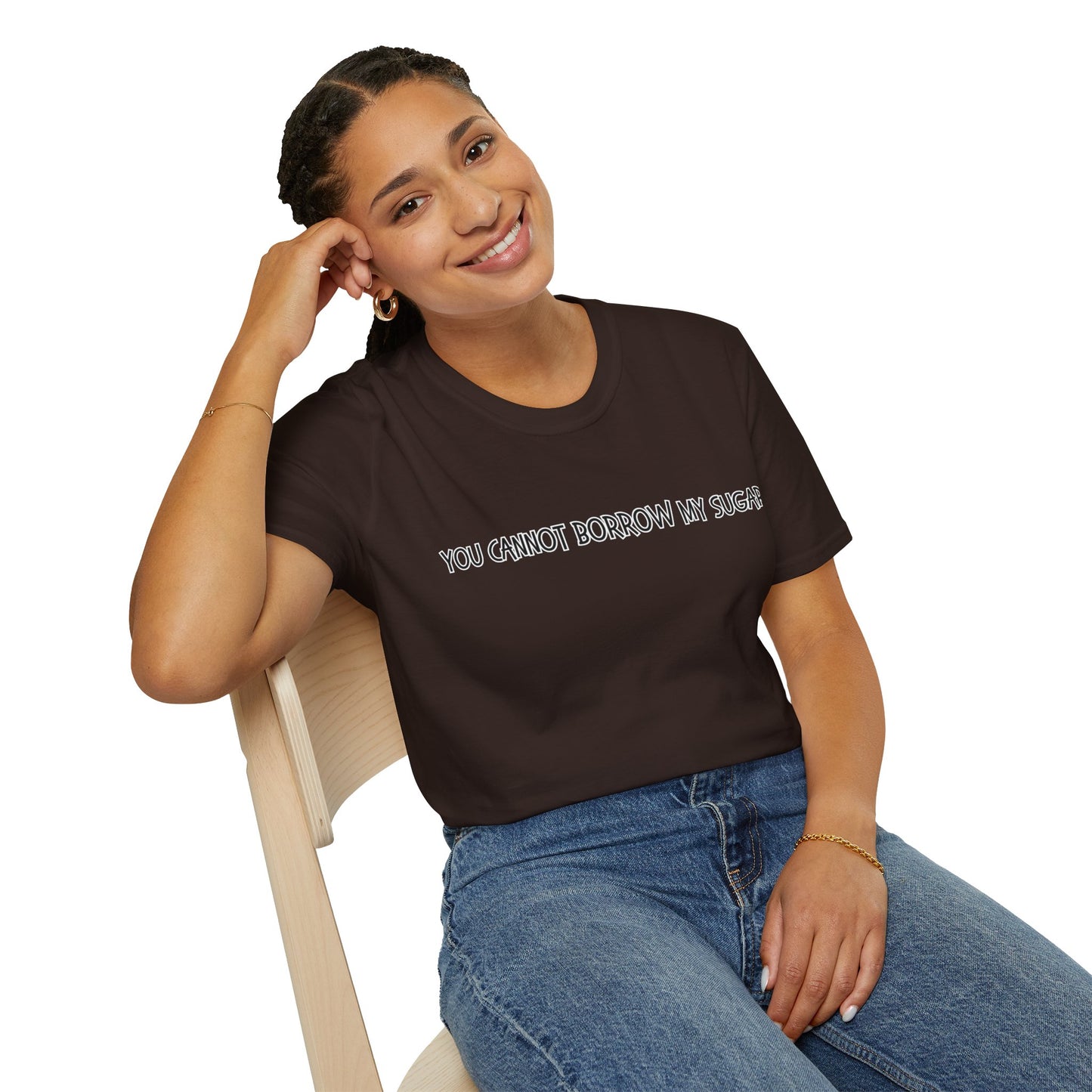 You Cannot Borrow My Sugar | Statement Shirt | Funny Shirt | Gag Gift | Sports Shirt | Neighborly Shirt | Mighty Lifestyle | Softstyle T-Shirt