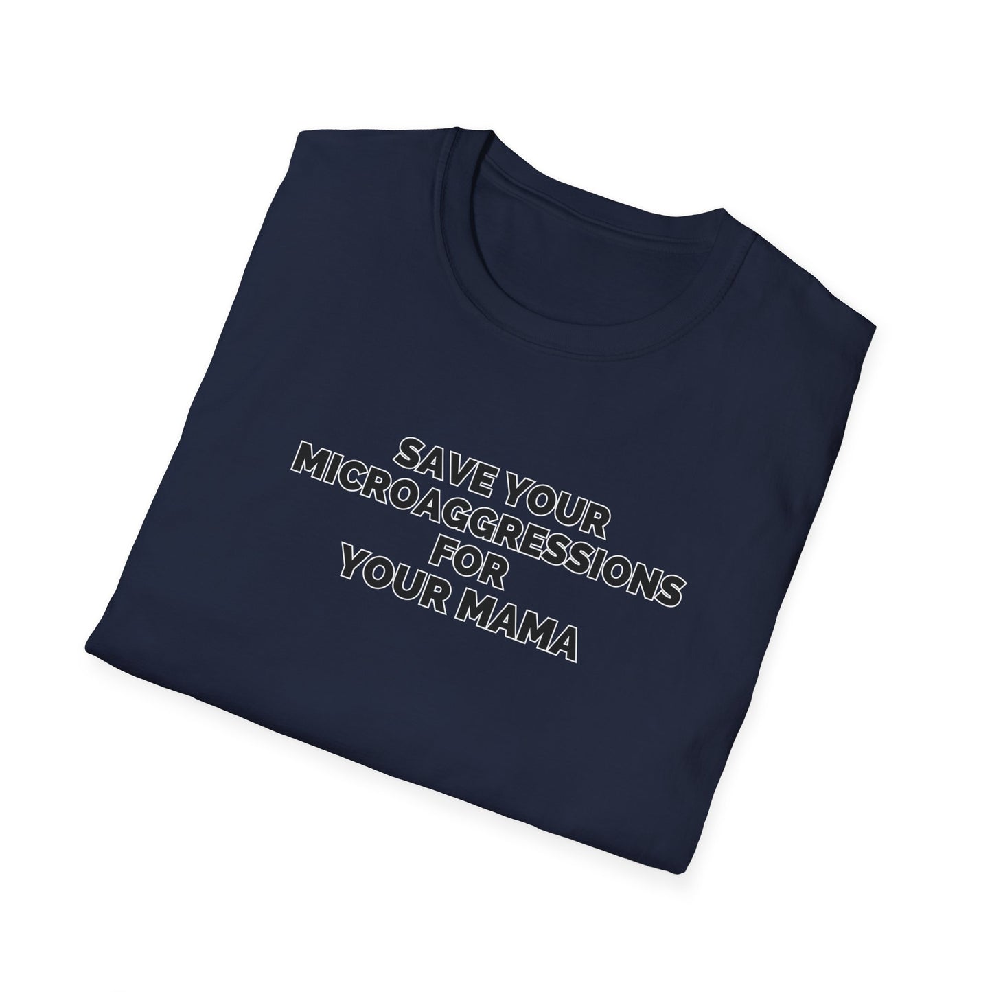 Save Your Microaggressions for Your Mama | Advocacy Tee
Shirt for microaggressions. Gift for advocacy