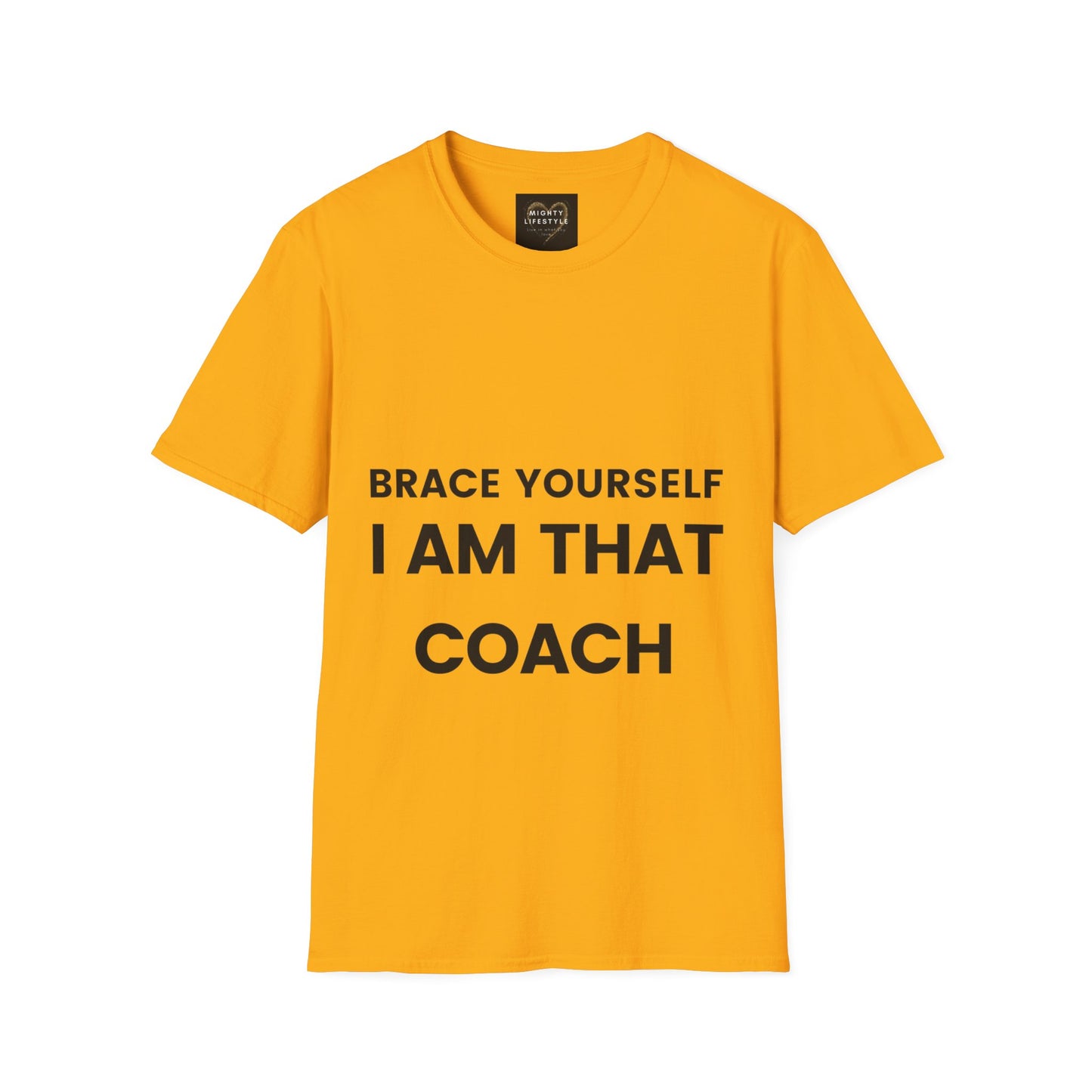 Brace Yourself I Am That Coach | Basketball Shirt | Sports Shirt | Baller Shirt | Mighty Lifestyle | Softstyle T-Shirt - Mighty Lifestyle