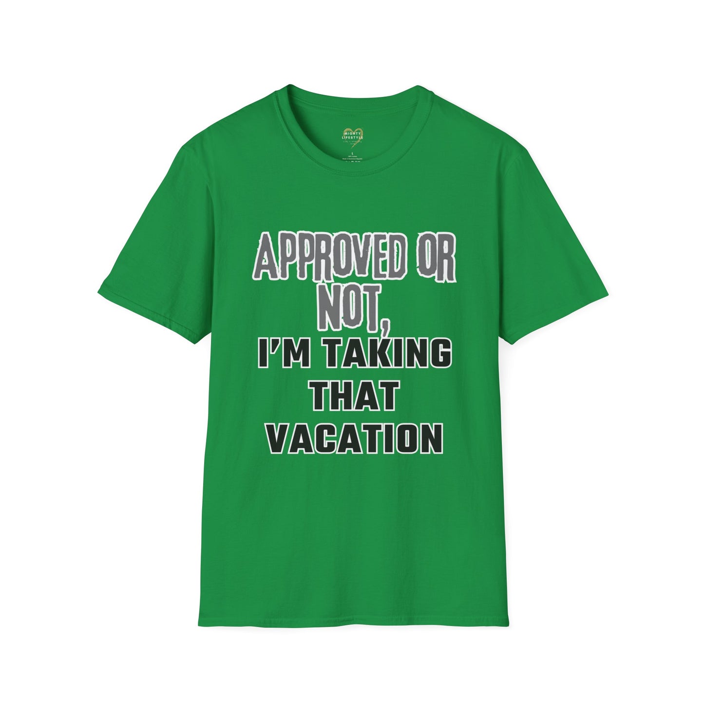 Vacation Time Off, Approved or Not, Taking Vacation Shirt, Self Care Shirt, Work Life Balance Tee, Unisex Softstyle T-Shirt