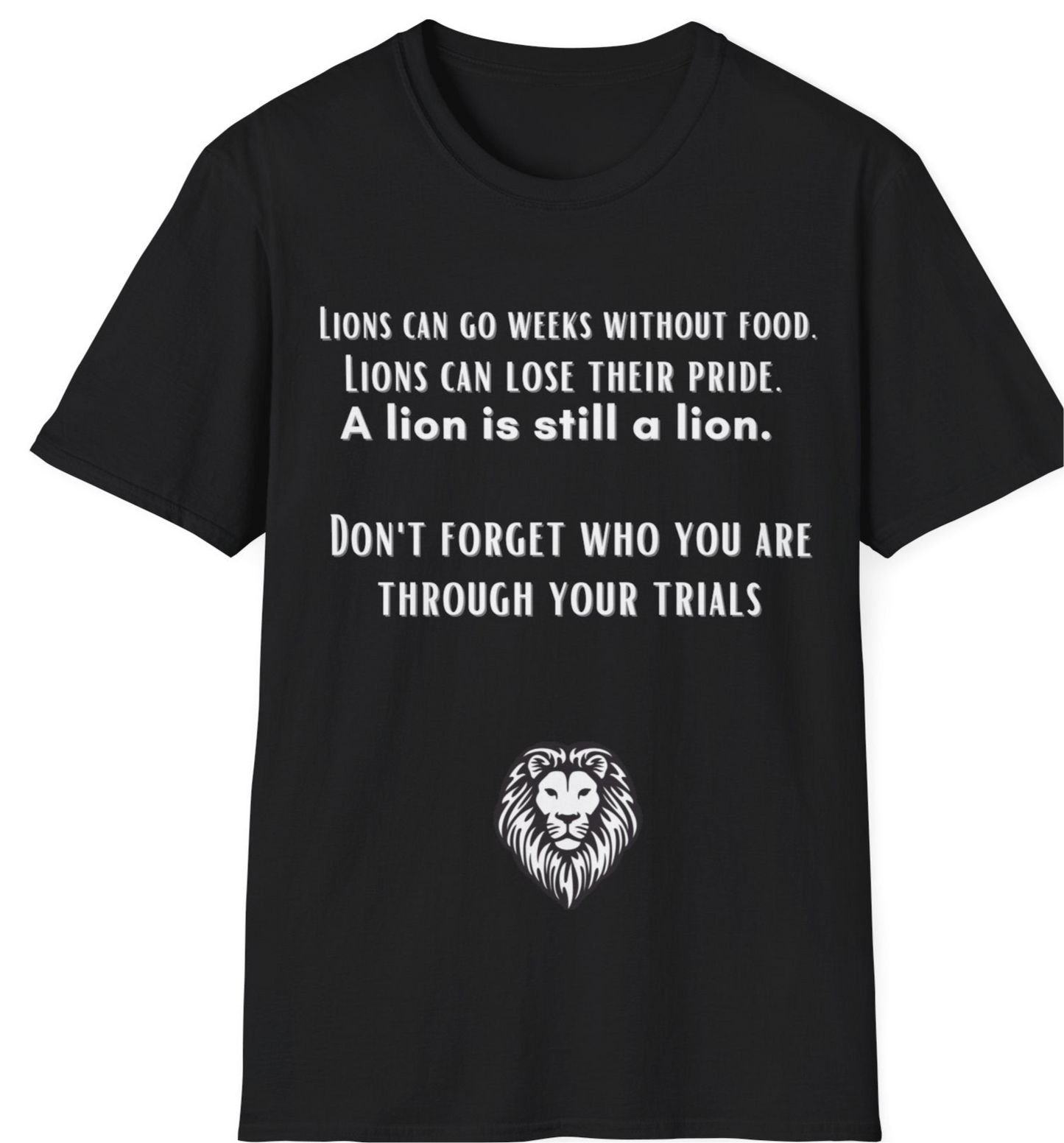 Lions Can Go Weeks Without Food Shirt, Tshirt of Inspiration, Motivation Shirt, A Lion is Still a Lion Shirt