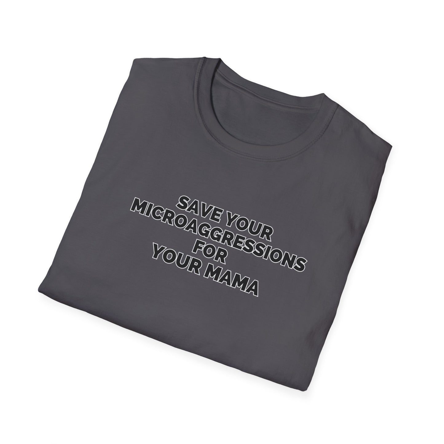 Save Your Microaggressions for Your Mama | Advocacy Tee
Shirt for microaggressions. Gift for advocacy