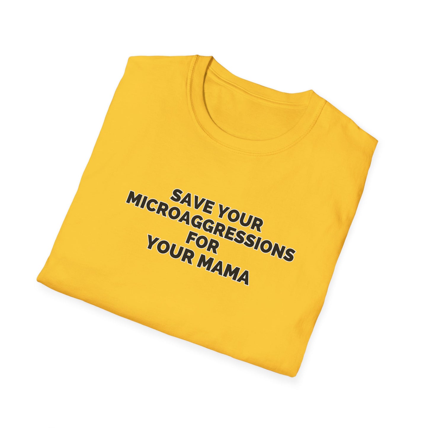Save Your Microaggressions for Your Mama | Advocacy Tee
Shirt for microaggressions. Gift for advocacy