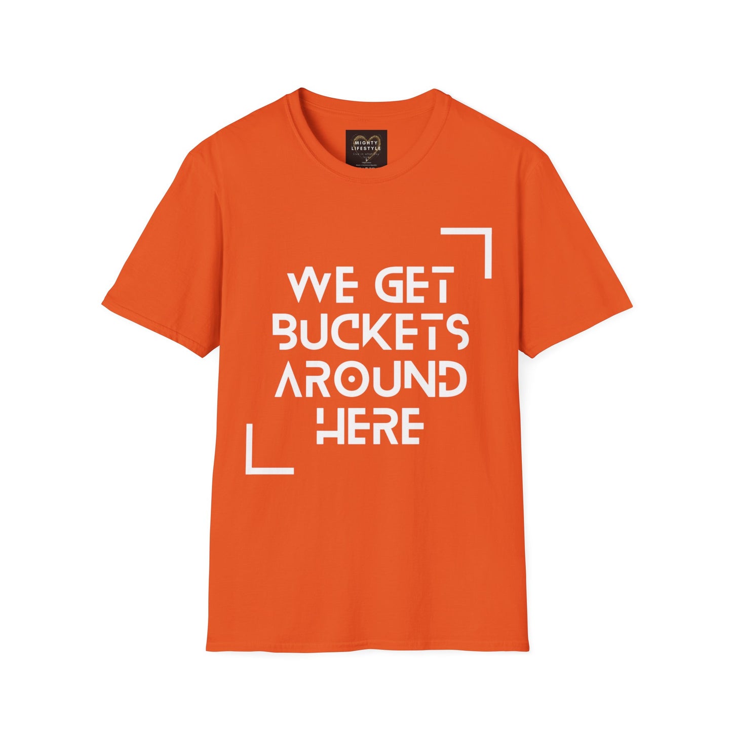 We Get Buckets Around Here | Get Buckets | Basketball Shirt | Unisex Basketball Shirt | Sports Shirt | Baller Shirt | Mighty Lifestyle | Softstyle T-Shirt