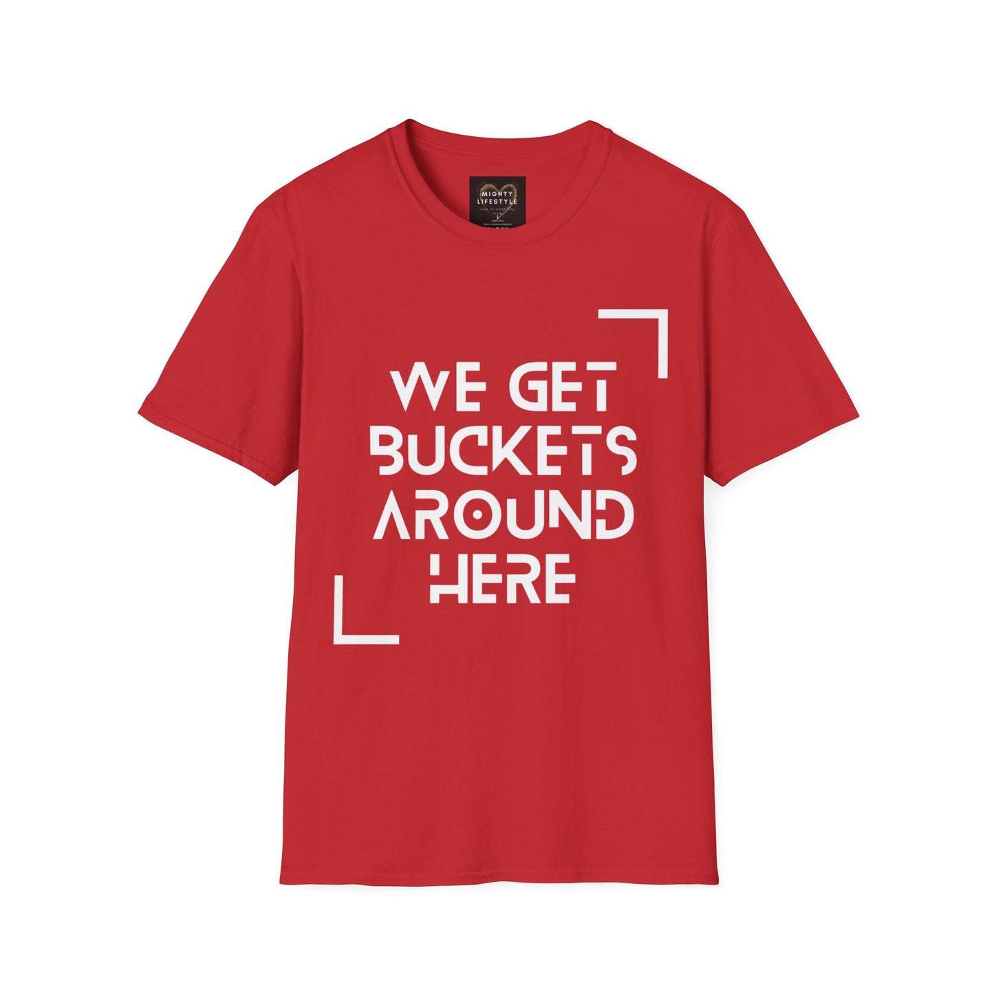 We Get Buckets Around Here | Get Buckets | Basketball Shirt | Unisex Basketball Shirt | Sports Shirt | Baller Shirt | Mighty Lifestyle | Softstyle T-Shirt