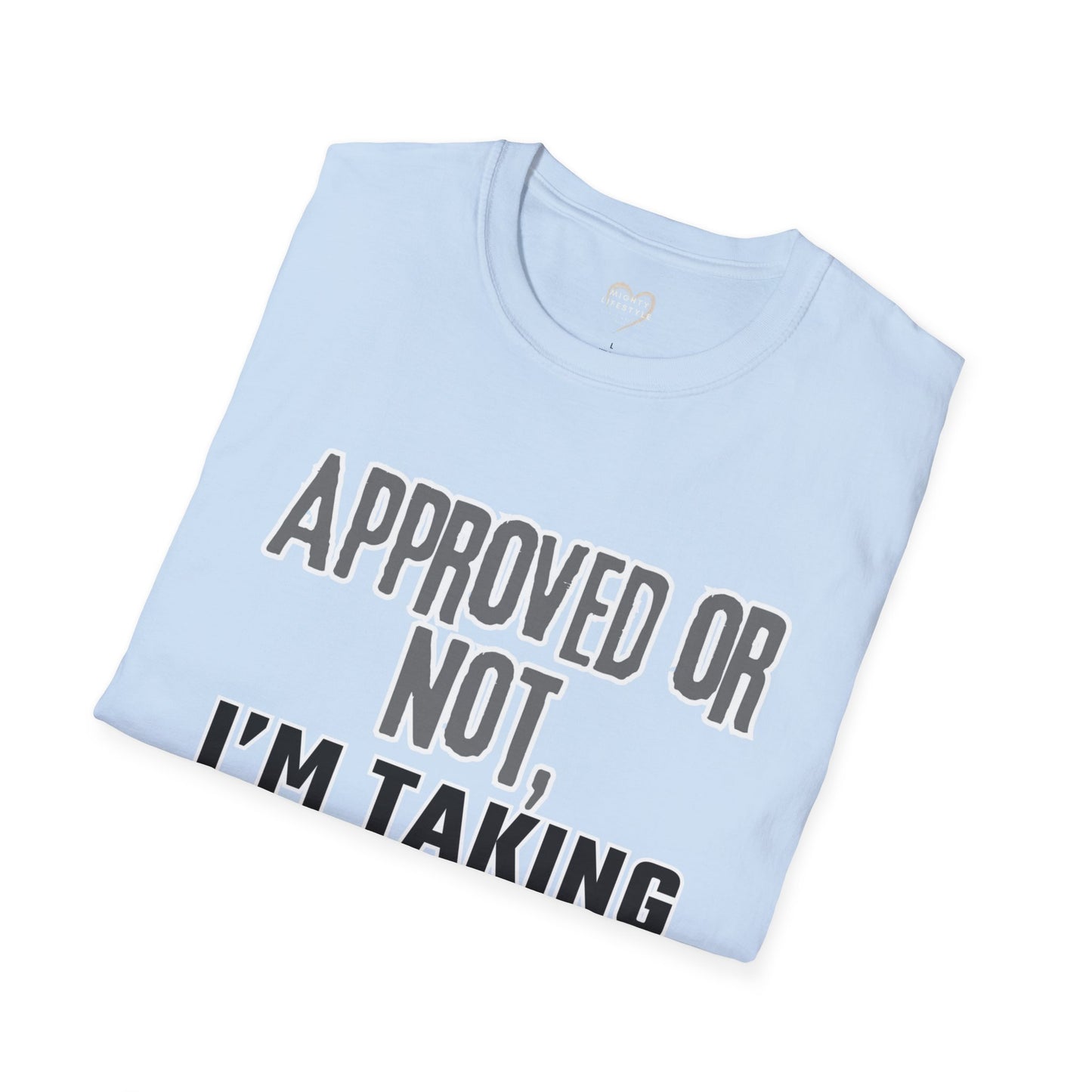 Vacation Time Off, Approved or Not, Taking Vacation Shirt, Self Care Shirt, Work Life Balance Tee, Unisex Softstyle T-Shirt