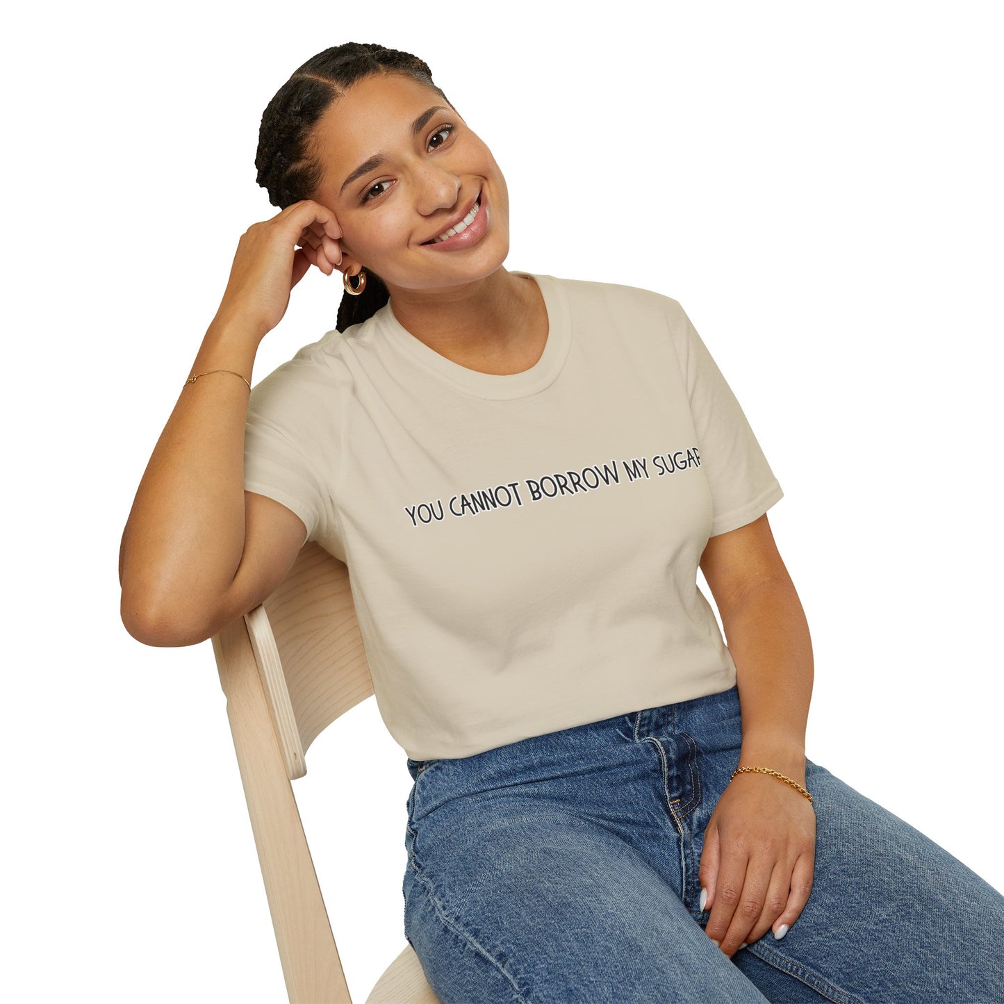 You Cannot Borrow My Sugar | Statement Shirt | Funny Shirt | Gag Gift | Sports Shirt | Neighborly Shirt | Mighty Lifestyle | Softstyle T-Shirt