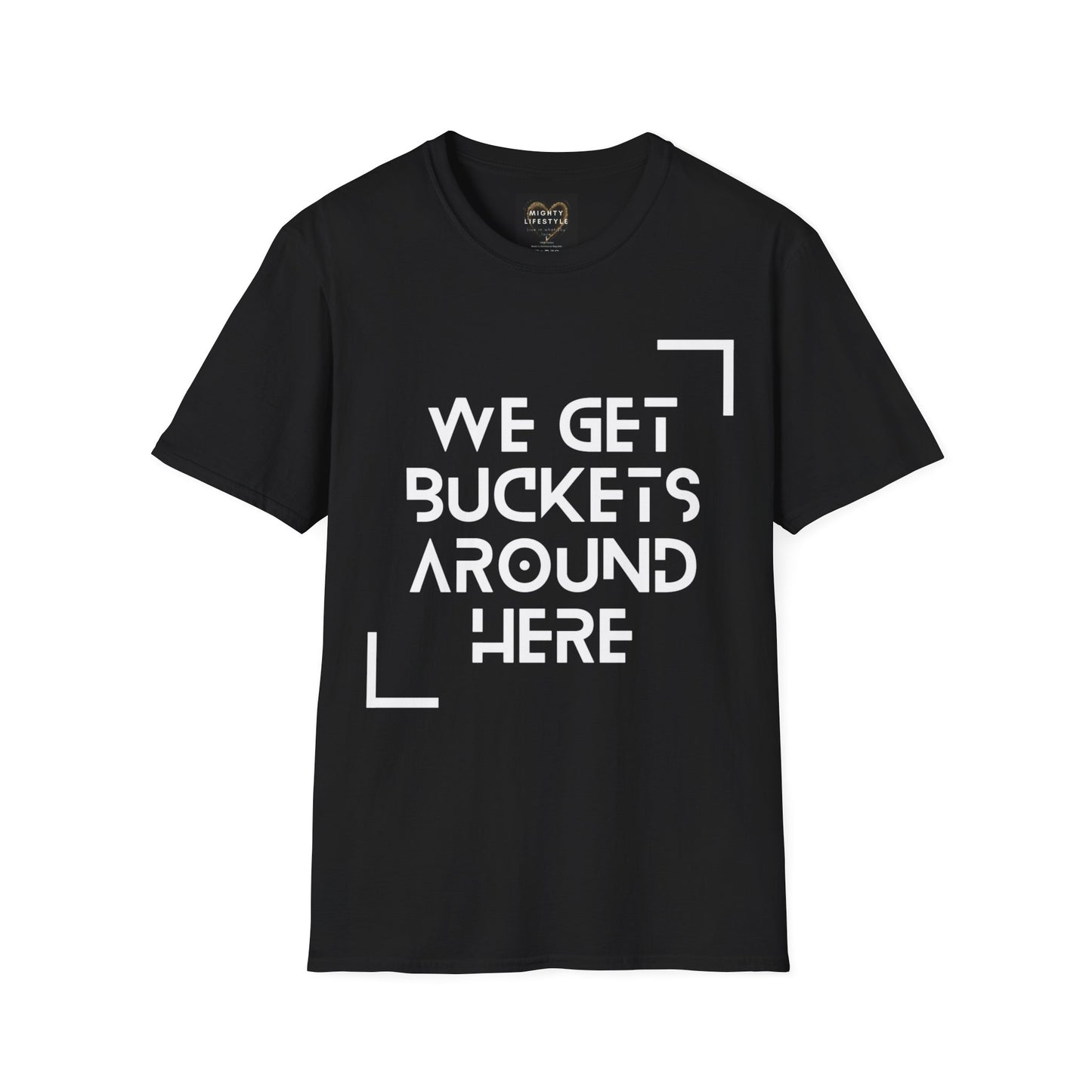 We Get Buckets Around Here | Get Buckets | Basketball Shirt | Unisex Basketball Shirt | Sports Shirt | Baller Shirt | Mighty Lifestyle | Softstyle T-Shirt