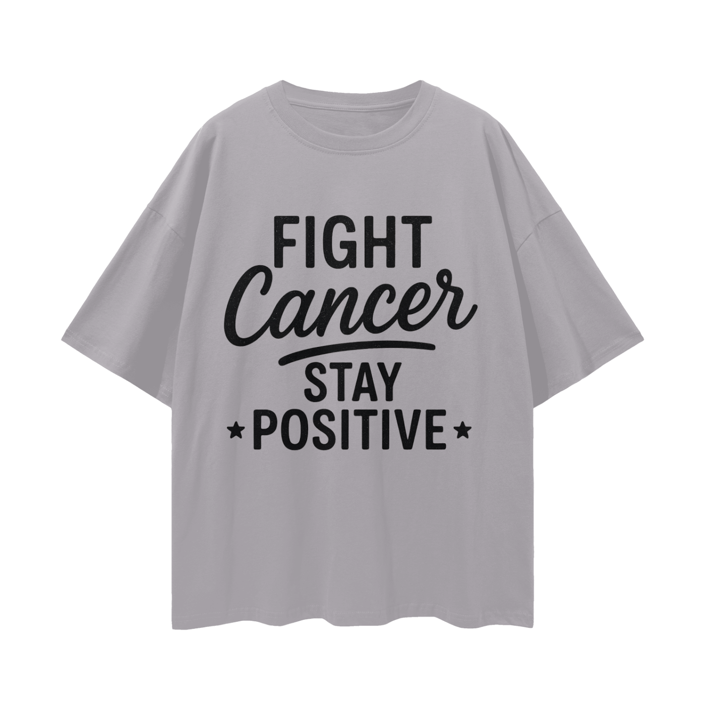 Fight Cancer Stay Positive Shirt | Cancer Survivor Tshirt Oversize Deep Drop Shoulder Tee Inspirational Shirt
