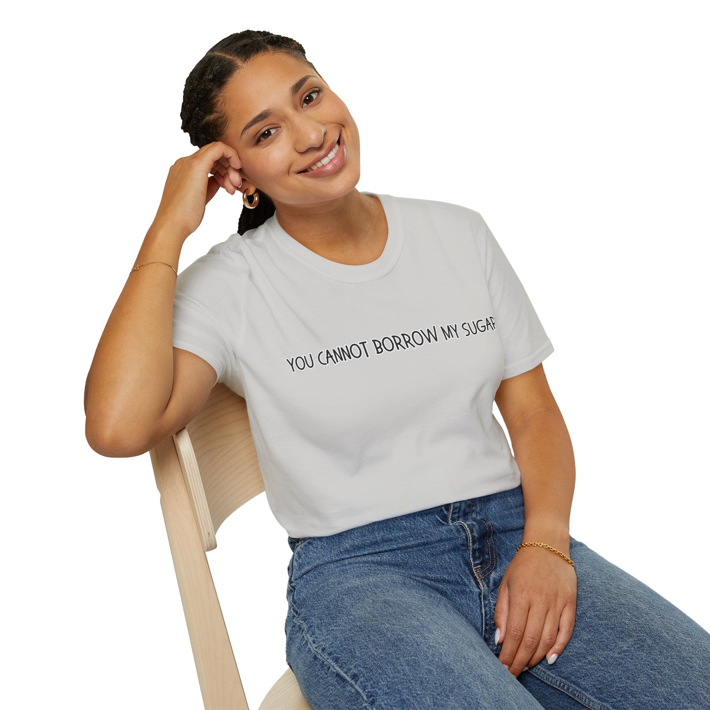 You Cannot Borrow My Sugar | Statement Shirt | Funny Shirt | Gag Gift | Sports Shirt | Neighborly Shirt | Mighty Lifestyle | Softstyle T-Shirt