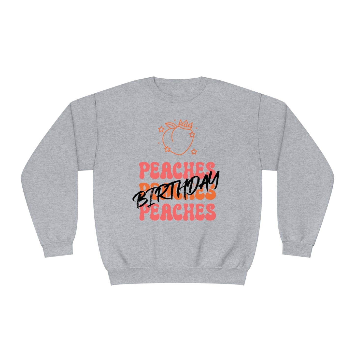 Peaches Peaches Peaches Birthday, Birthday Sweater, Happy Birthday, Unisex NuBlend® Crewneck Sweatshirt