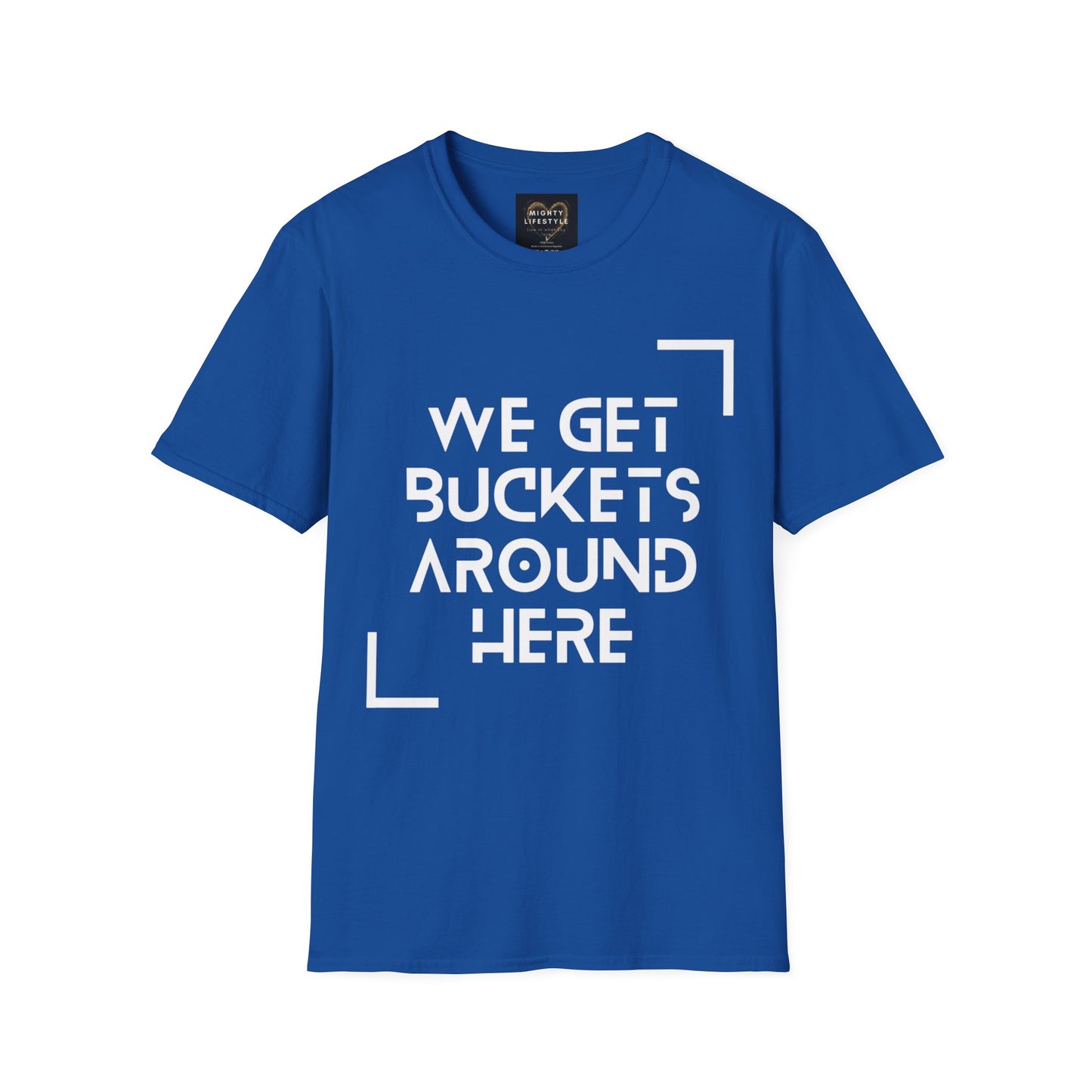 We Get Buckets Around Here | Get Buckets | Basketball Shirt | Unisex Basketball Shirt | Sports Shirt | Baller Shirt | Mighty Lifestyle | Softstyle T-Shirt