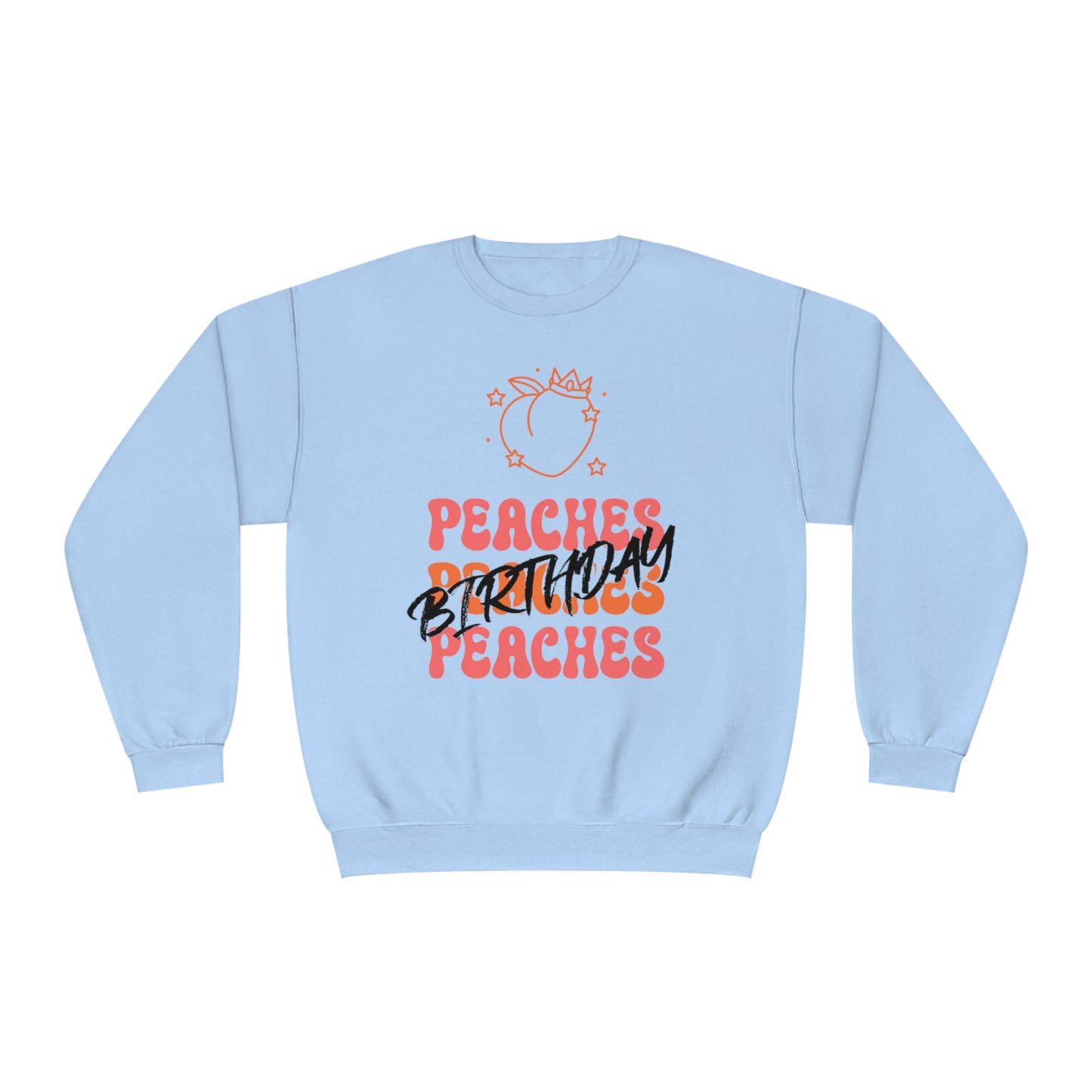 Peaches Peaches Peaches Birthday, Birthday Sweater, Happy Birthday, Unisex NuBlend® Crewneck Sweatshirt