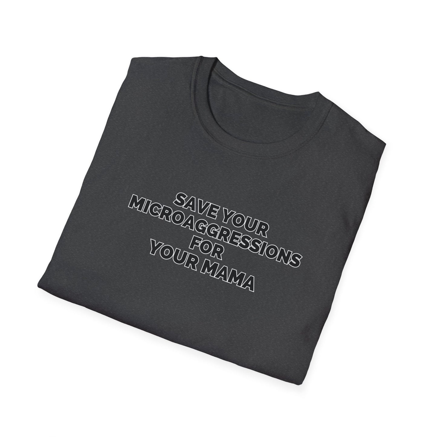 Save Your Microaggressions for Your Mama | Advocacy Tee
Shirt for microaggressions. Gift for advocacy