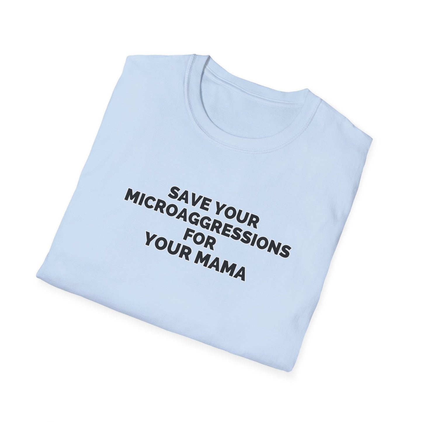 Save Your Microaggressions for Your Mama | Advocacy Tee
Shirt for microaggressions. Gift for advocacy