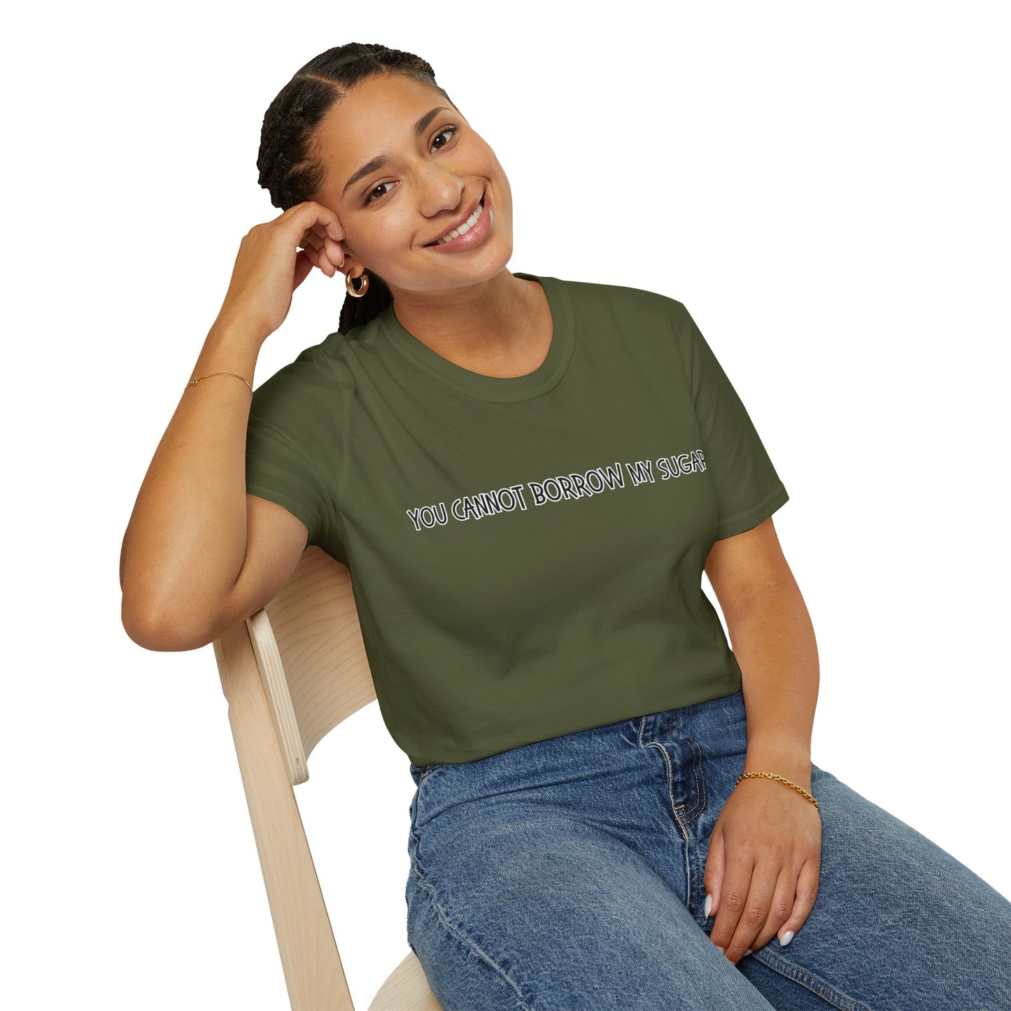 You Cannot Borrow My Sugar | Statement Shirt | Funny Shirt | Gag Gift | Sports Shirt | Neighborly Shirt | Mighty Lifestyle | Softstyle T-Shirt