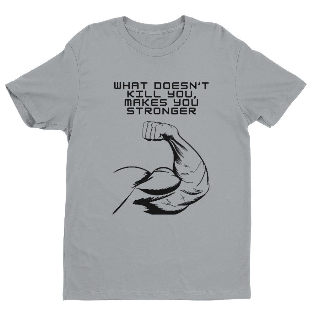 What Doesn't Kill You, Makes You Stronger Men's Fitted T-Shirt | Gym Shirt Funny Gym Shirt - Crossfit or Gym Shirt for Body Builder.