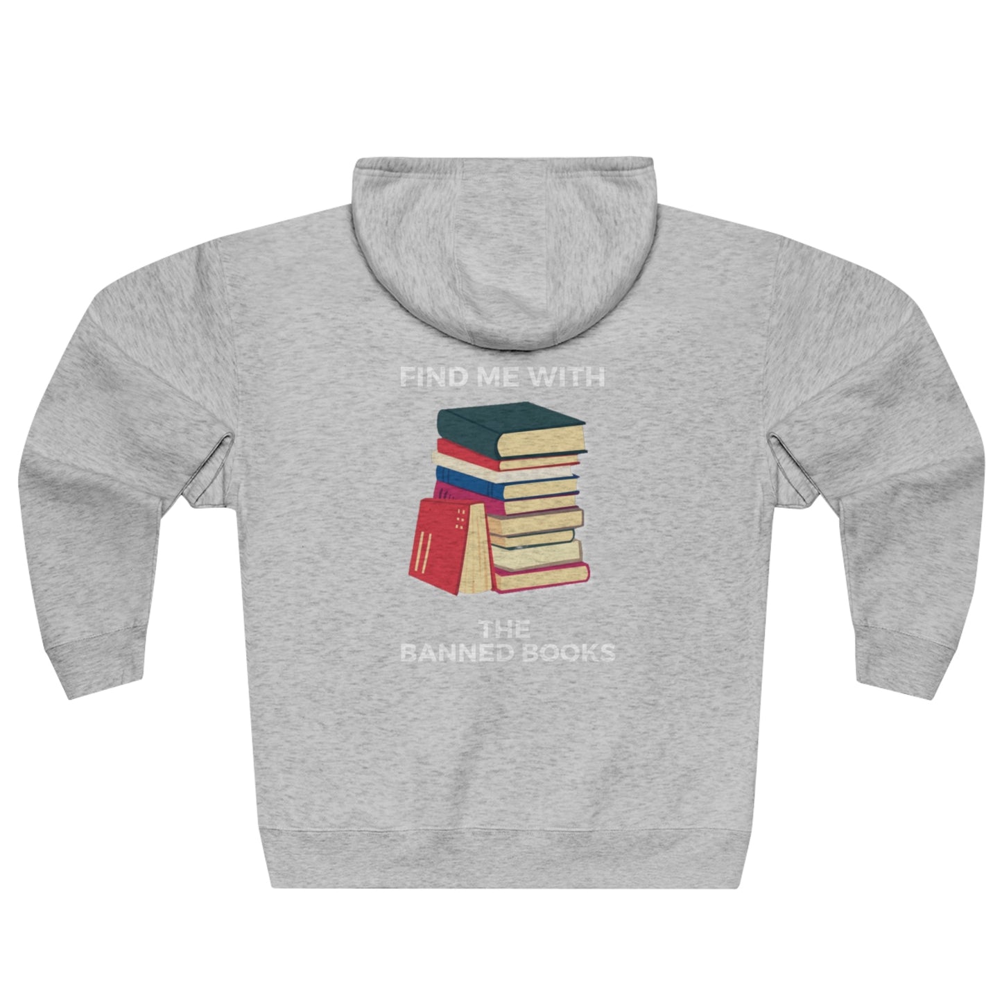 Banned Books Zipper Hoodie, Banned Books, Literary, Library, Reader, Student, Unisex Premium Full Zip Hoodie - Mighty Lifestyle