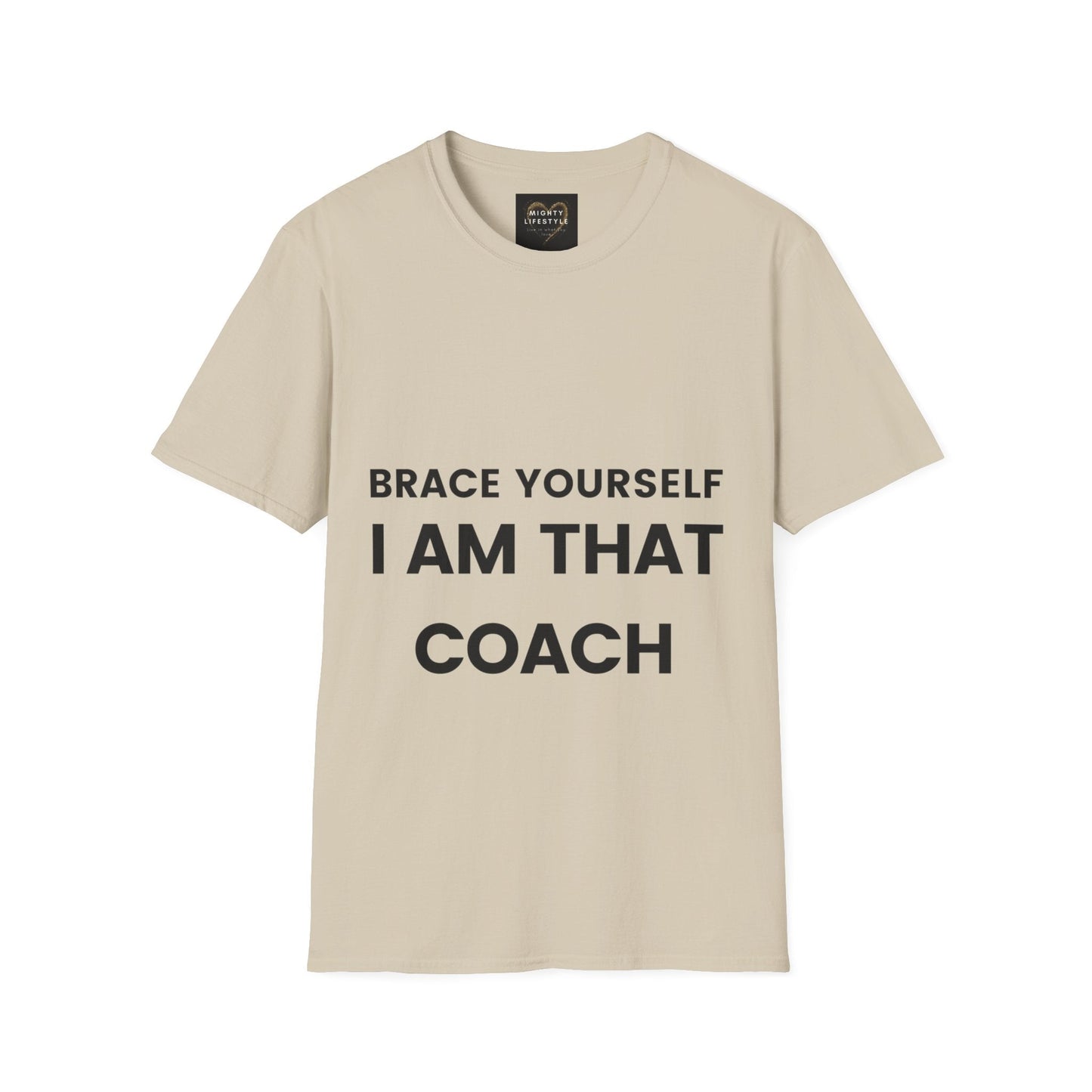 Brace Yourself I Am That Coach | Basketball Shirt | Sports Shirt | Baller Shirt | Mighty Lifestyle | Softstyle T-Shirt - Mighty Lifestyle