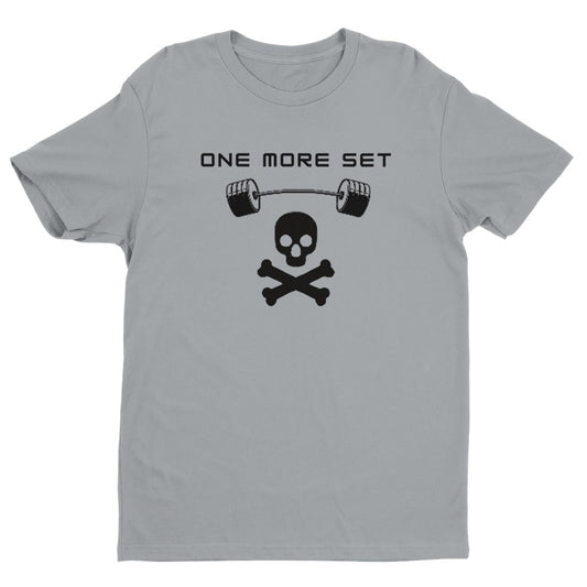One More Set Men's Fitted T-Shirt | Gym Shirt Funny Gym Shirt - Crossfit or Gym Shirt for Body Builder.