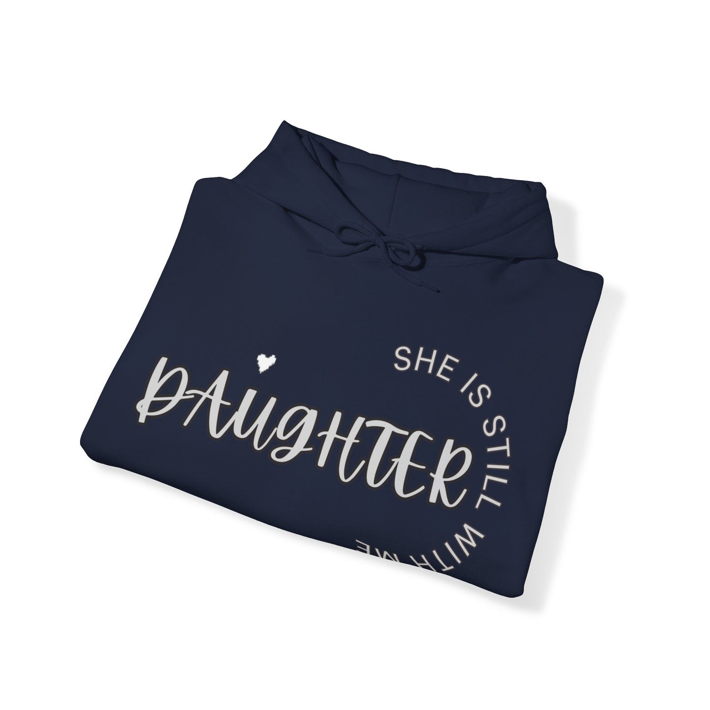 Daughter She is still with Me Hoodie, Memorial, RIP, Now an Angel, Gone but not Forgotten, Unisex Heavy Blend™ Hooded Sweatshirt - Mighty Lifestyle