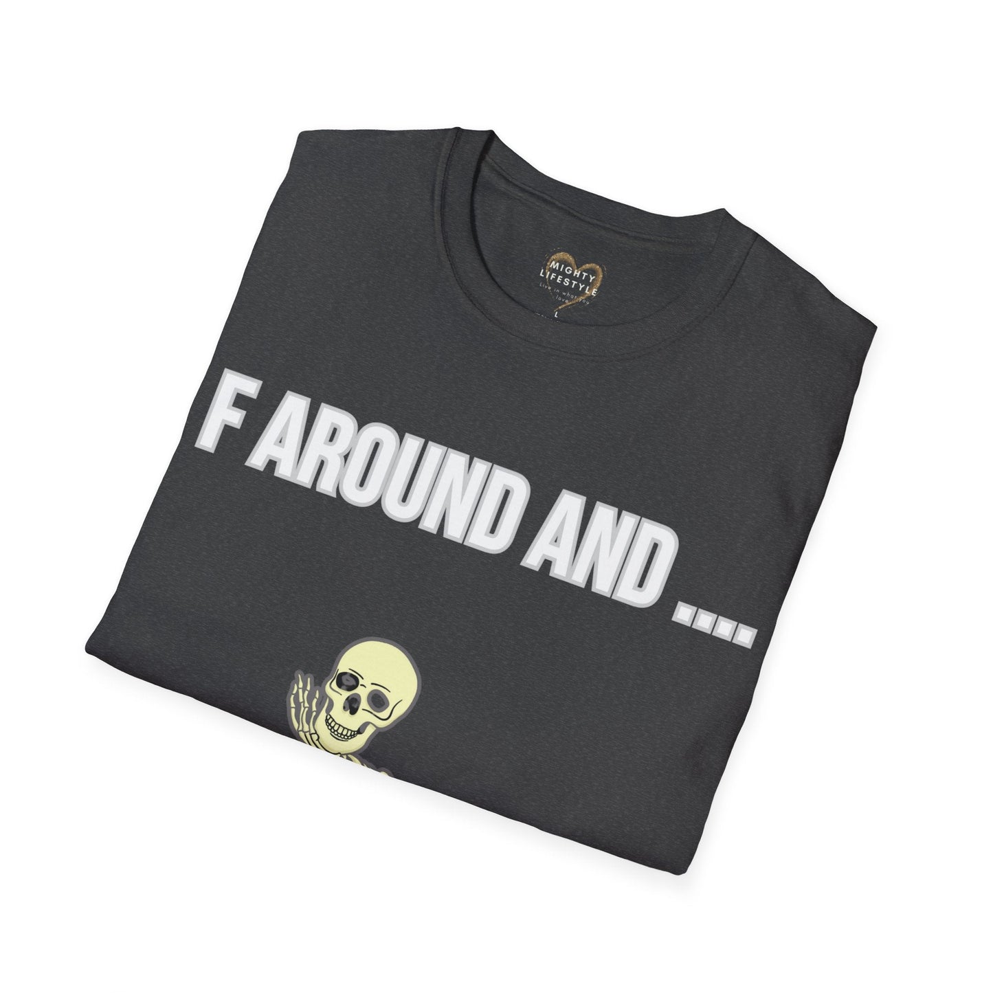 F Around And...Shirt, FAFO, F around and find out, Shirt for men, Shirt for women, Parody Shirt, Sarcastic Shirt - Mighty Lifestyle