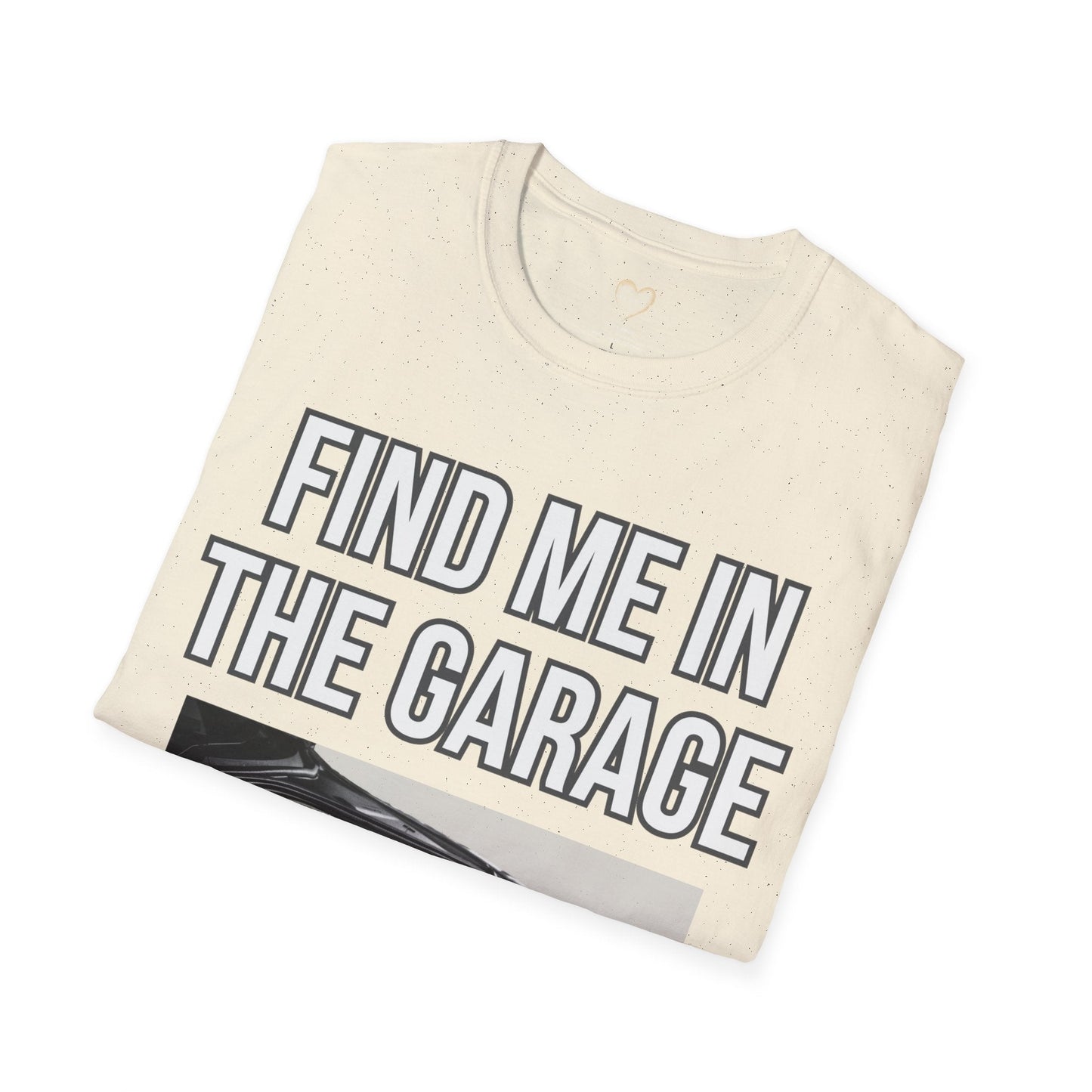 Find me in the garage, In the garage, Garage Man, Garage Woman, Fixing Cars, Fixing Vehicles, under the hood, Front and Back, Car Mechanic - Mighty Lifestyle