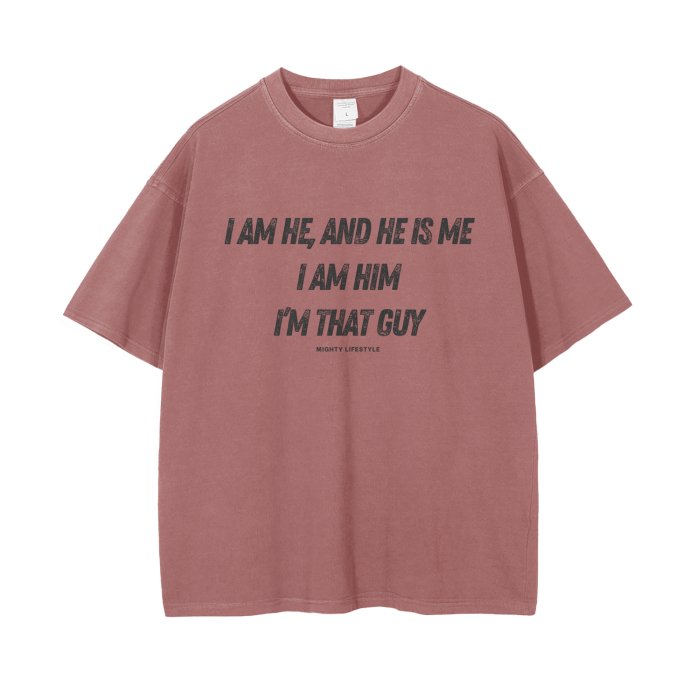 I Am He, and He is Me, I am Him, I'm That Guy Vintage Wash Drop Shoulder T-Shirt - Mighty Lifestyle